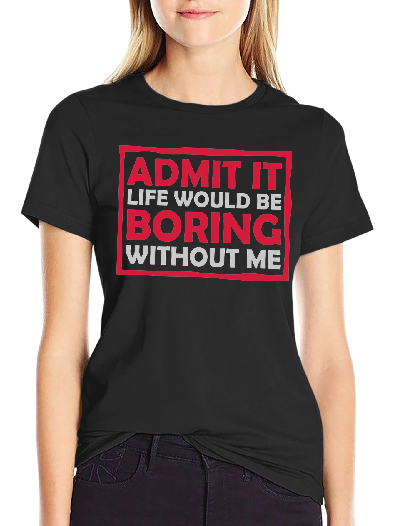 Black Funny "Admit It Boring Without Me" Graphic T-Shirt view 2