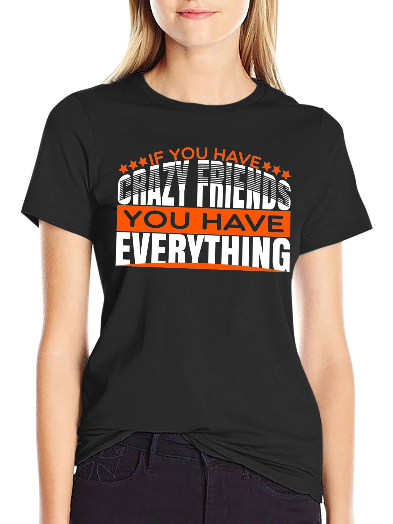 Black Crazy Friends T-Shirt: You Have Everything! view 2