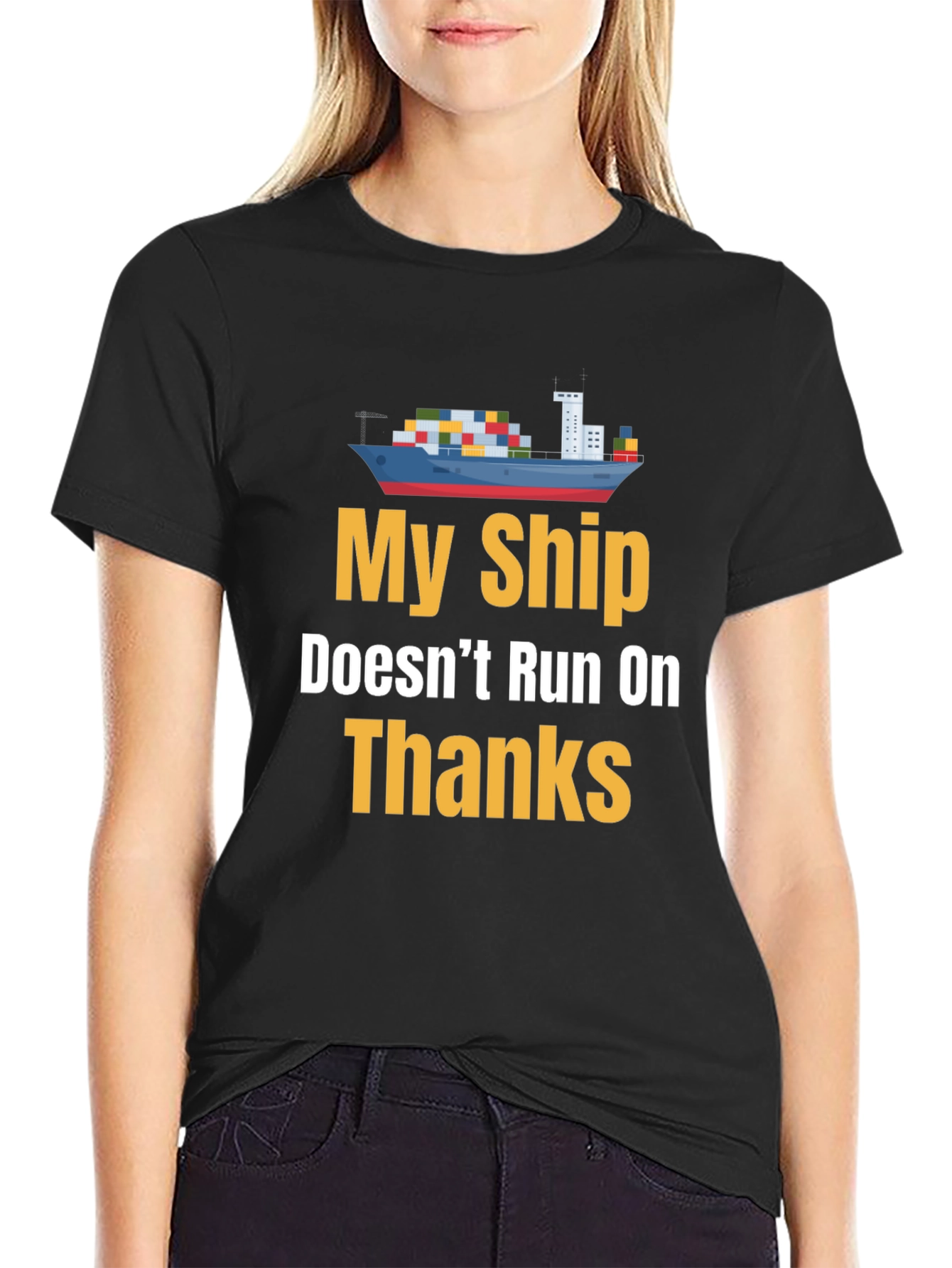 Black My Ship Doesn't Run on Thanks Graphic Tee view 2