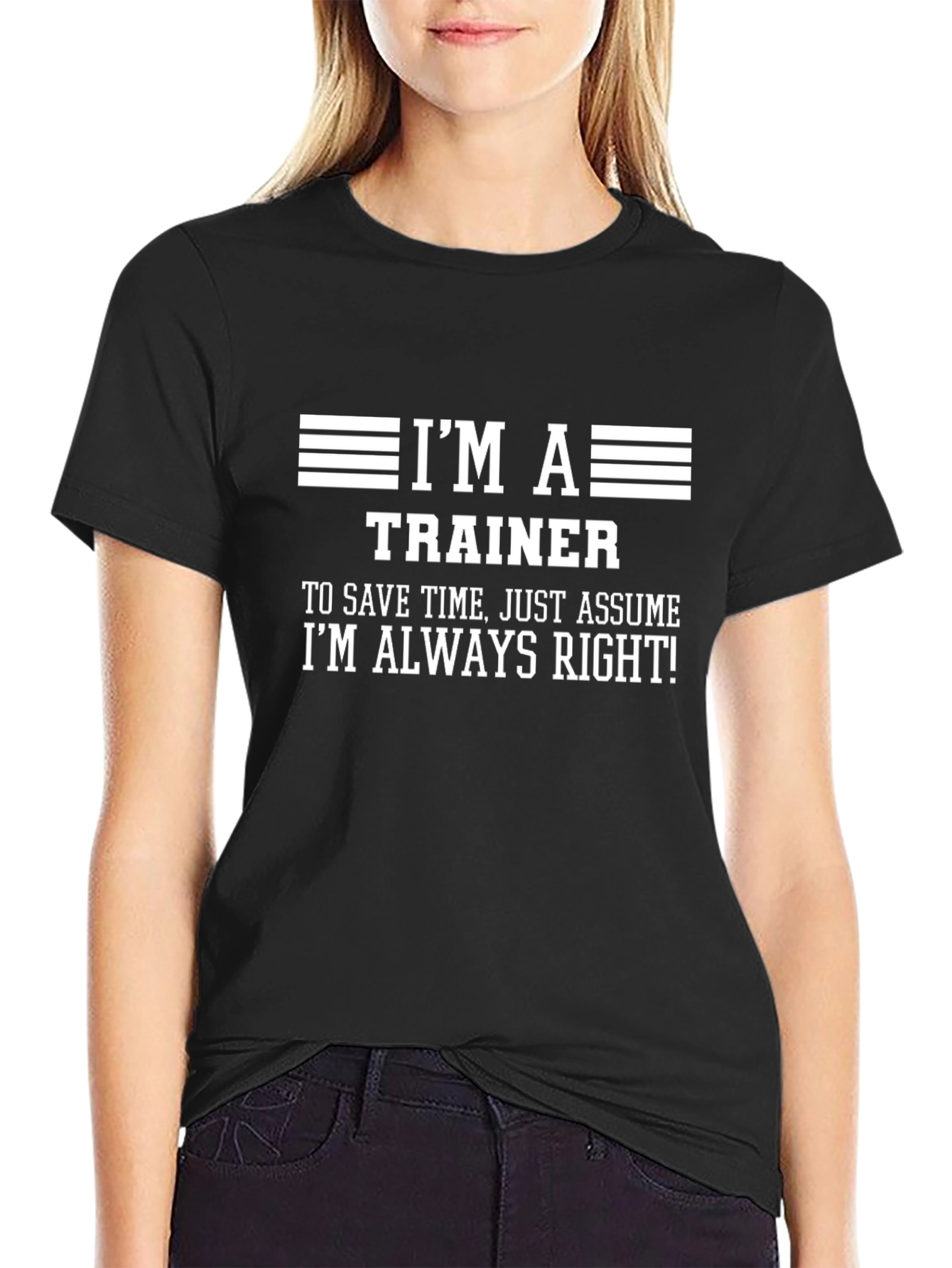 I'm a Trainer T-Shirt - Always Right Funny Tee - 2
