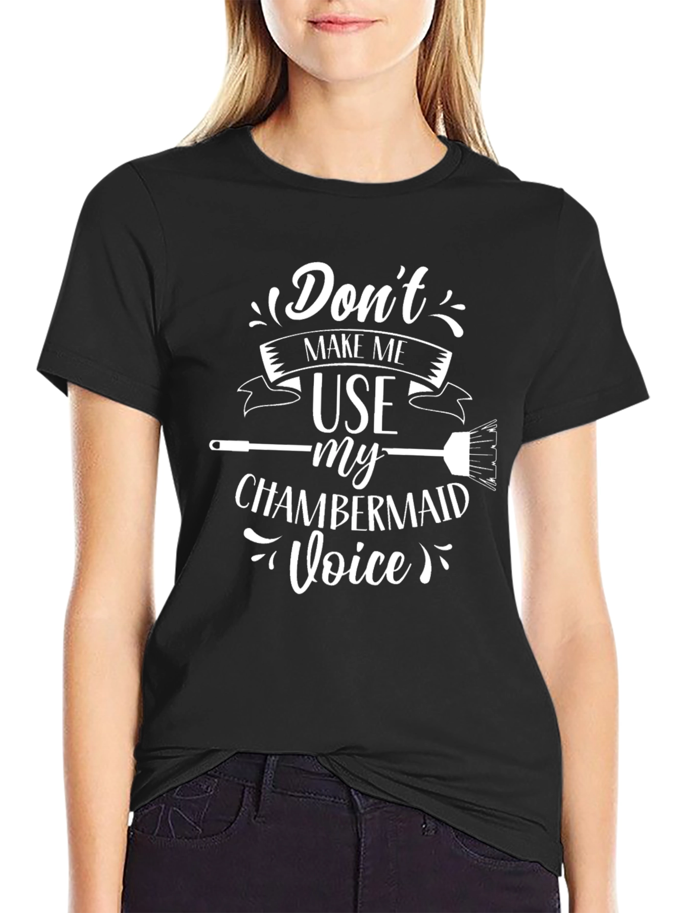 Black Don't Make Me Use My Chambermaid Voice Black T-Shirt view 2