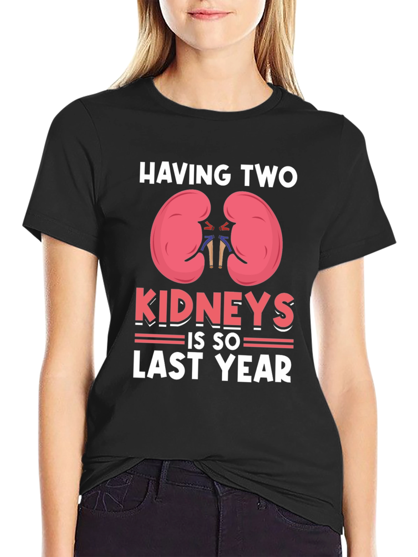 Black Having Two Kidneys Is So Last Year T-Shirt view 2