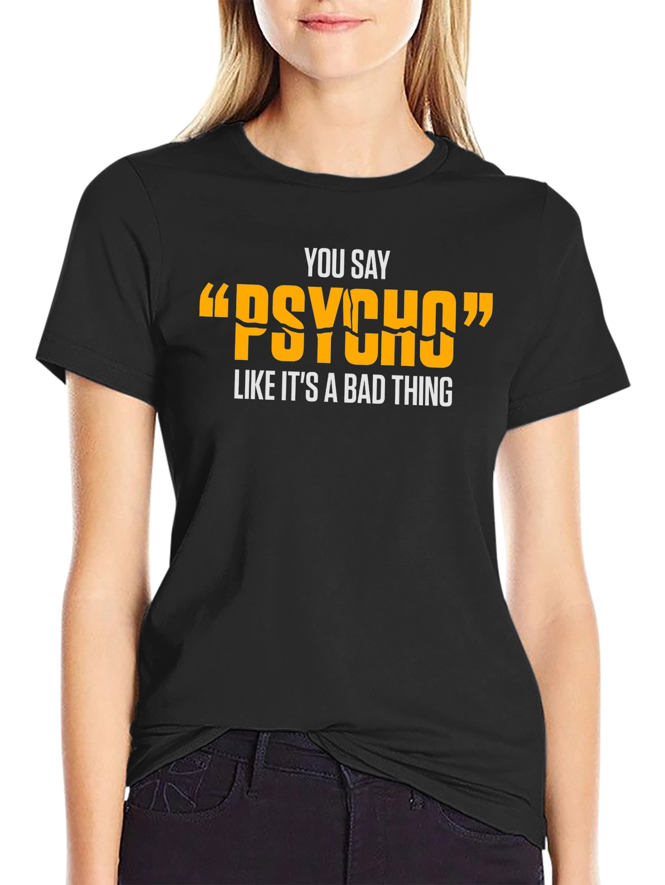 Black You Say "Psycho" T-Shirt - Funny Graphic Tee view 2