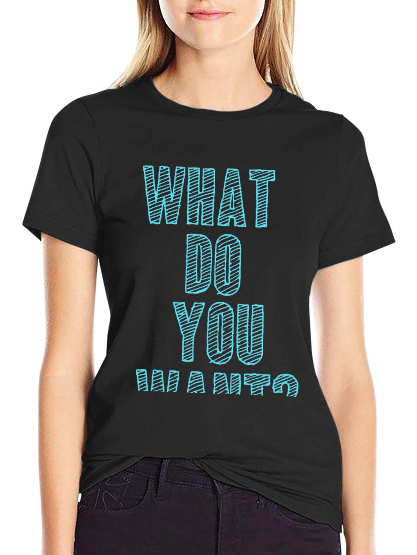 Black What Do You Want T-Shirt Funny Graphic Tee view 2