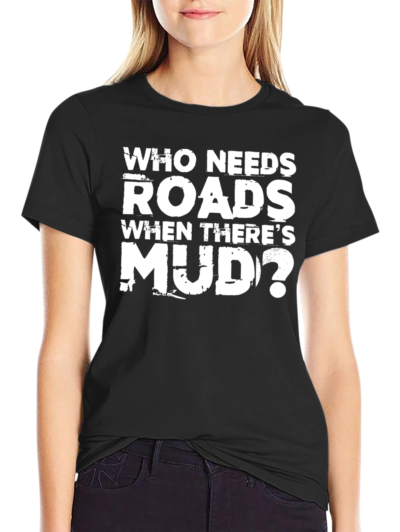 Black Who Needs Roads When There's Mud T-Shirt view 2