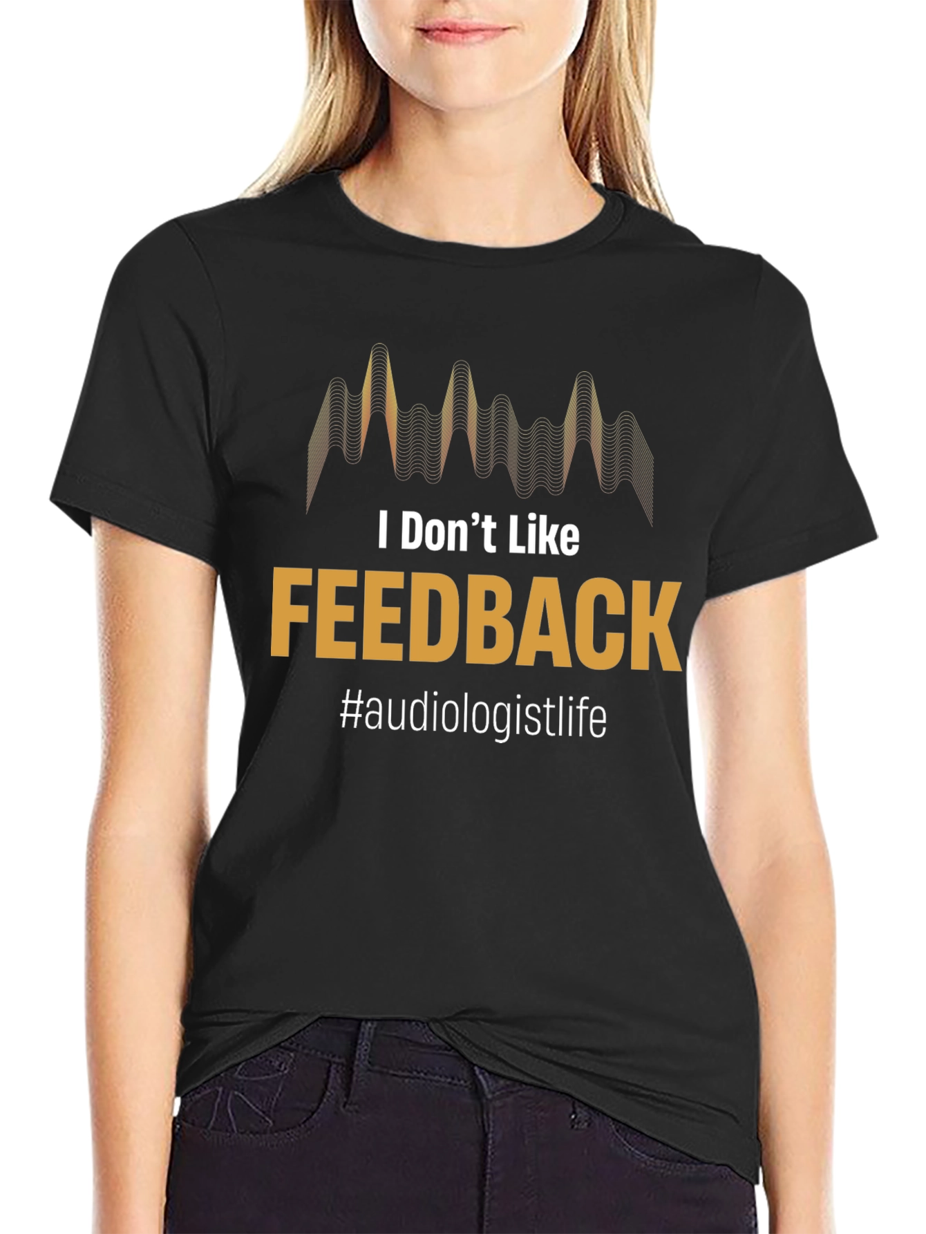 Black I Don't Like Feedback Audiologist T-Shirt view 2