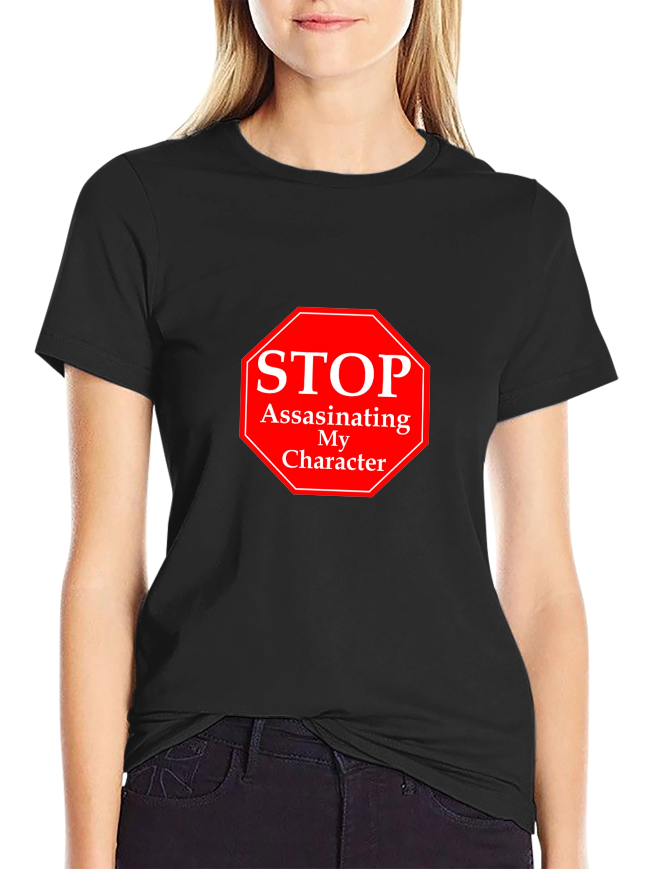 Black Stop Assassinating My Character T-Shirt view 2