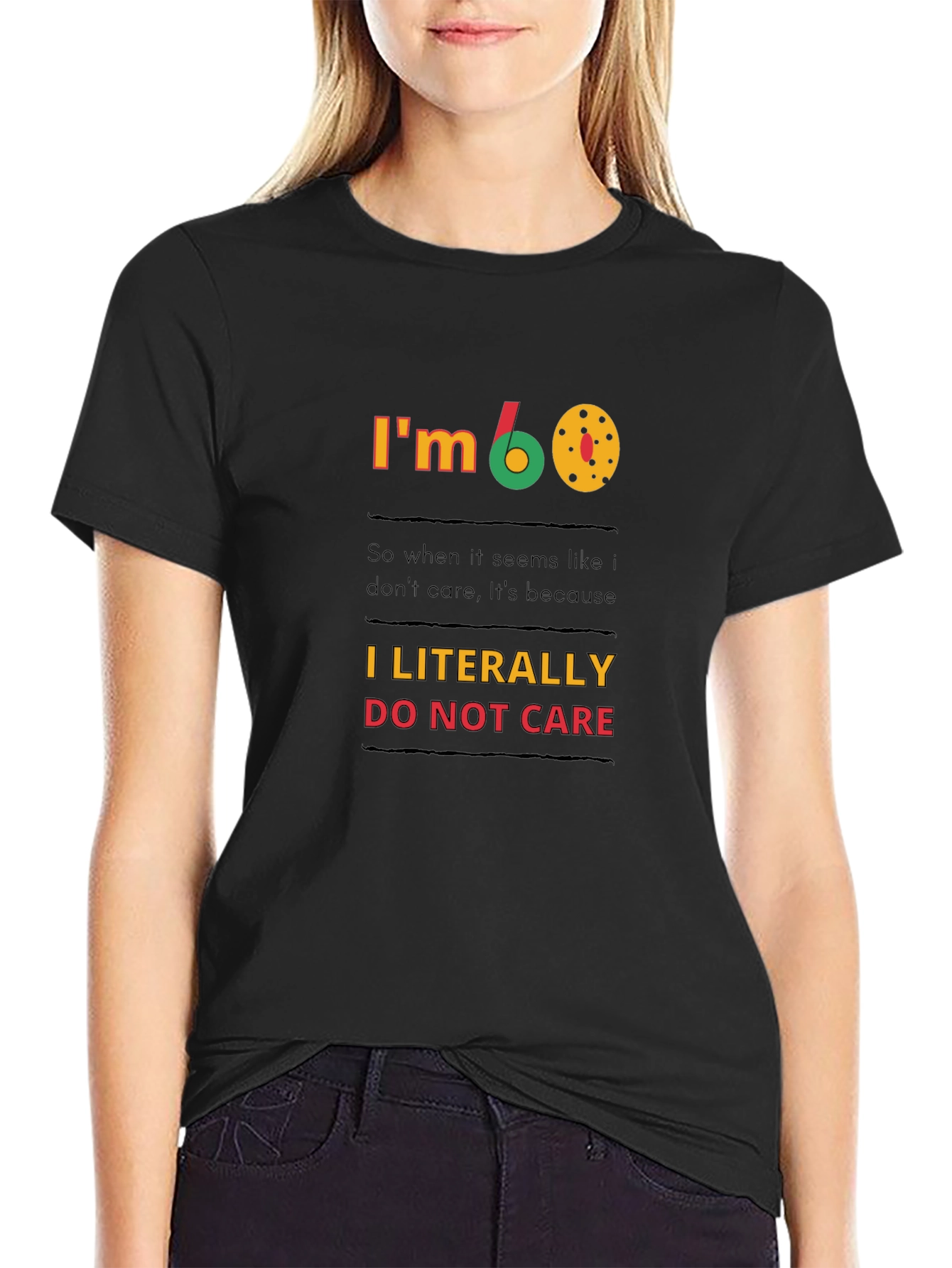 Black I'm 60, I Literally Do Not Care T-Shirt view 2