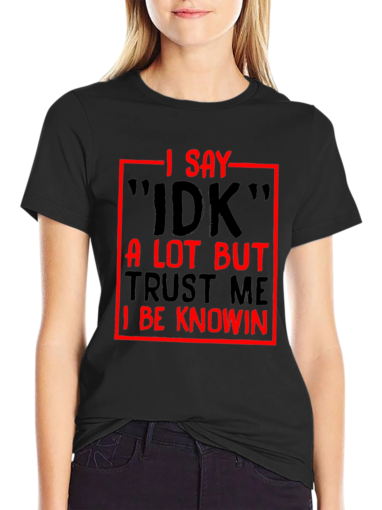 Black Funny Sarcastic I Say IDK Graphic T-Shirt view 2