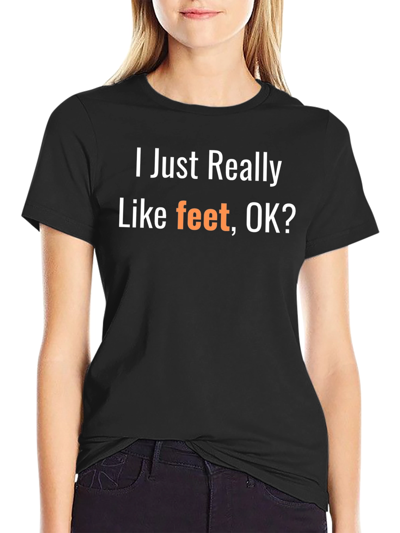Black I Just Really Like Feet OK? T-Shirt view 2