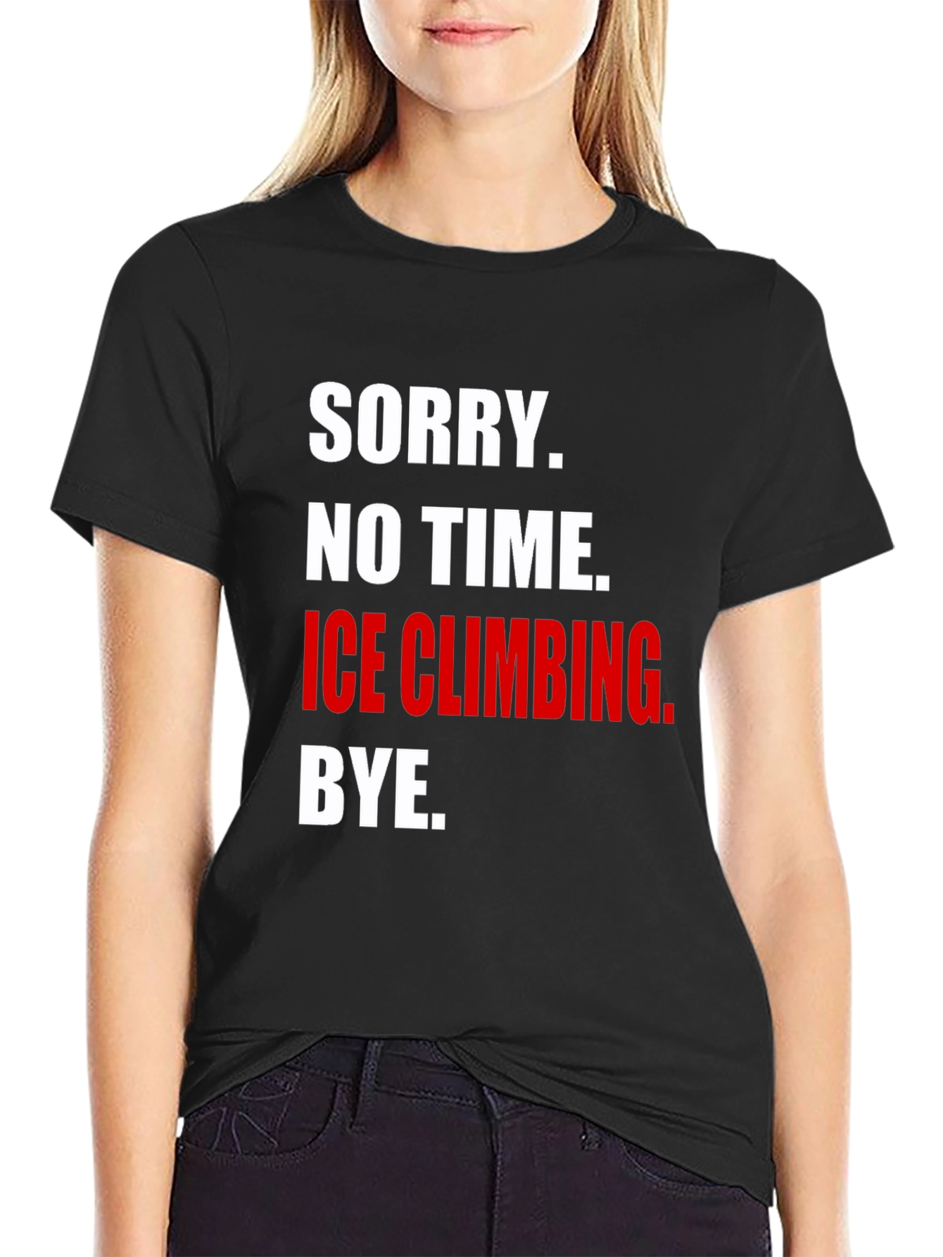 Black Ice Climbing T-Shirt - Sorry, No Time, Bye view 2