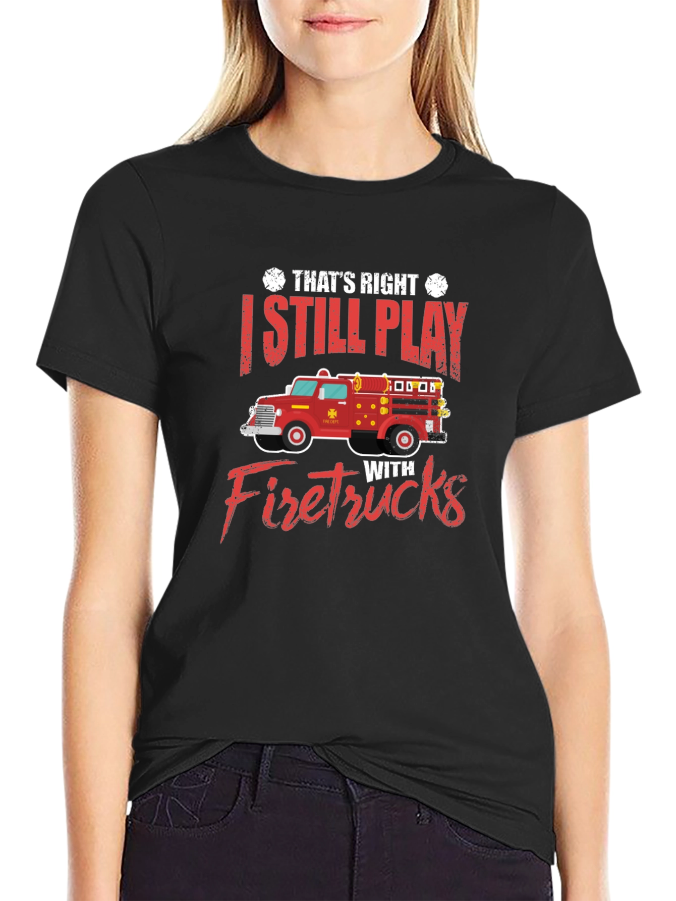 Black I Still Play With Firetrucks T-Shirt view 2