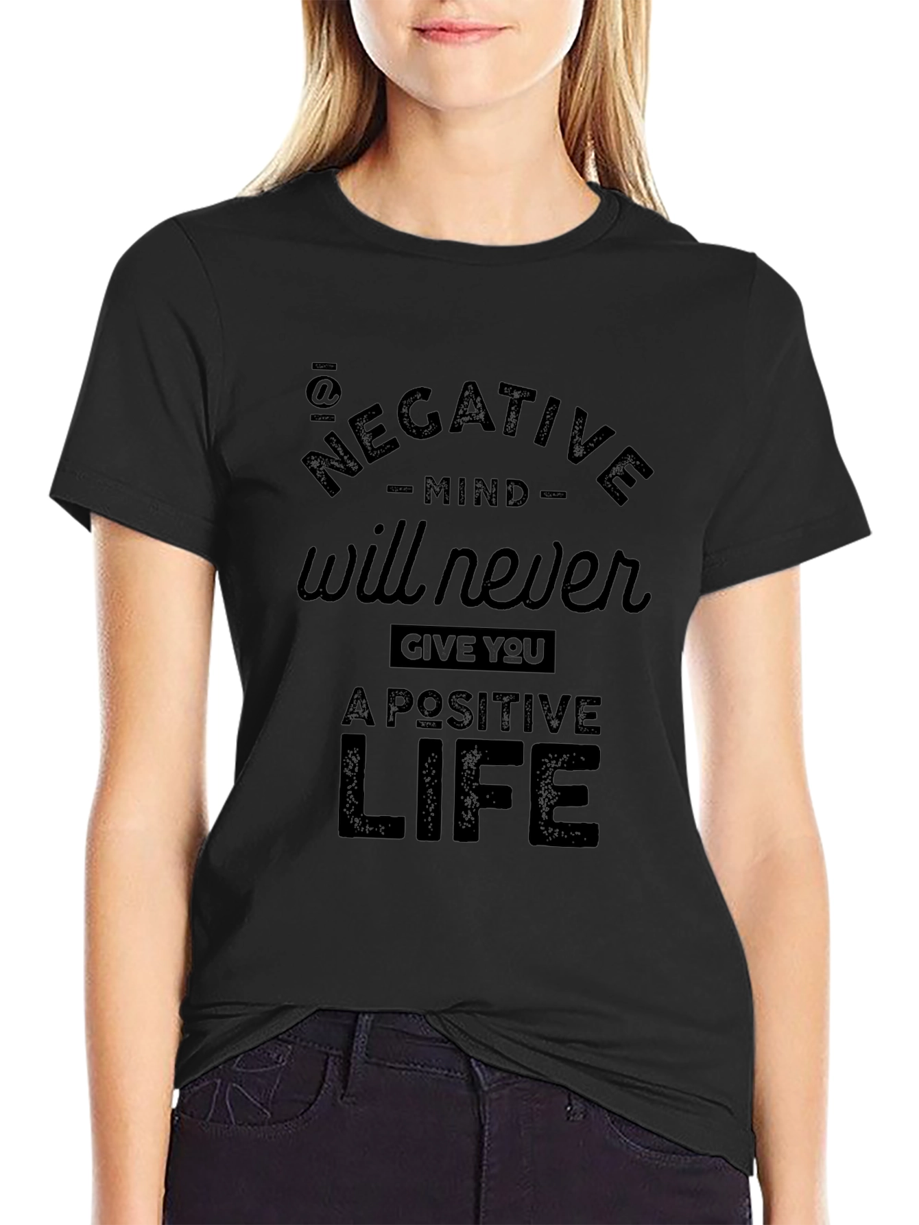 Black Negative Mind Never Gives You A Positive Life T-Shirt view 2