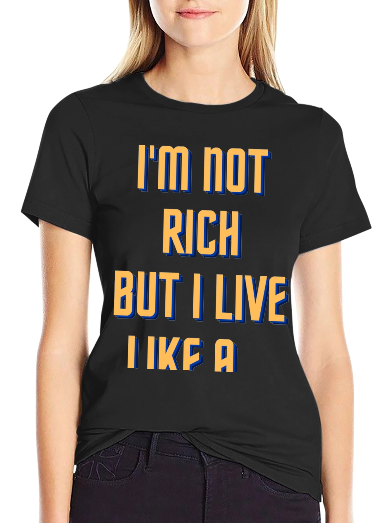 Black Funny Graphic Tee - I'm Not Rich, I Live Like A... view 2