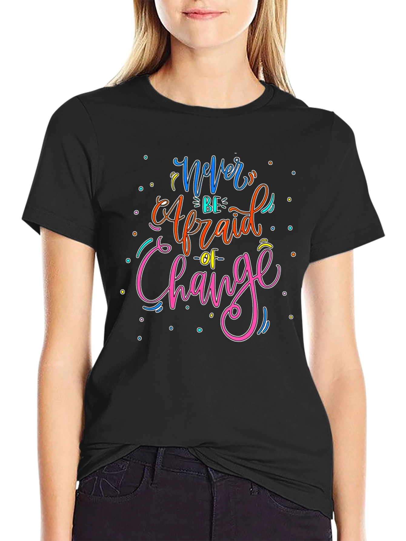 Black Never Be Afraid of Change Graphic T-Shirt view 2