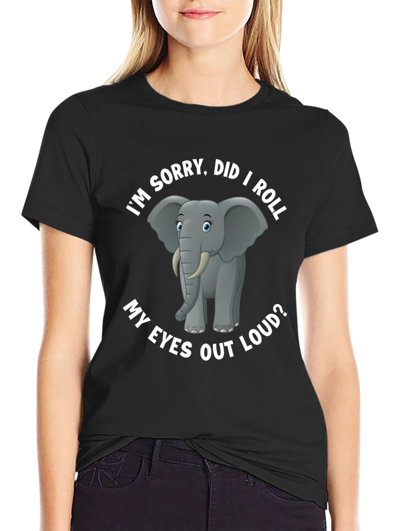 Black Elephant T-Shirt: I'm Sorry, Did I Roll My Eyes Out Loud? view 2