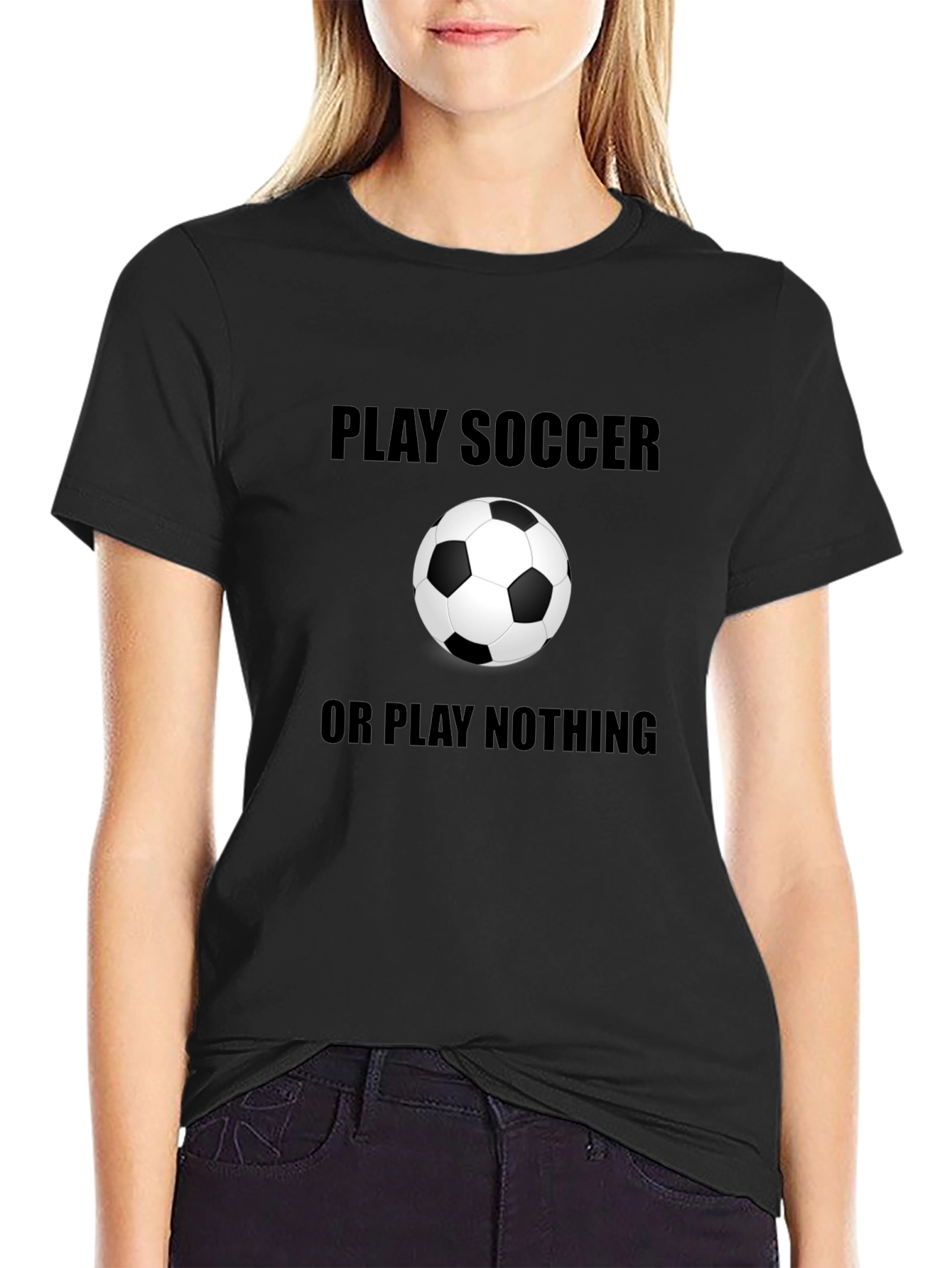 Black Play Soccer or Play Nothing T-Shirt view 2