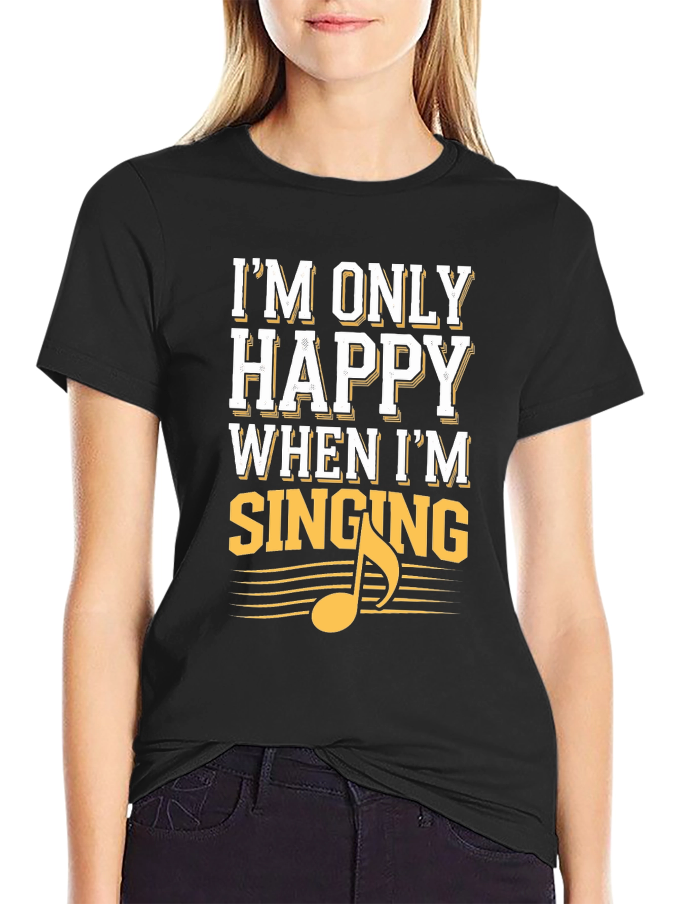 Black I'm Only Happy When I'm Singing Black T-Shirt view 2