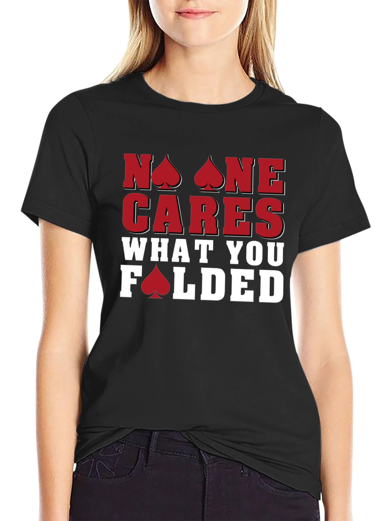 Poker T-Shirt: No One Cares What You Folded - Funny Card Player Tee - 2