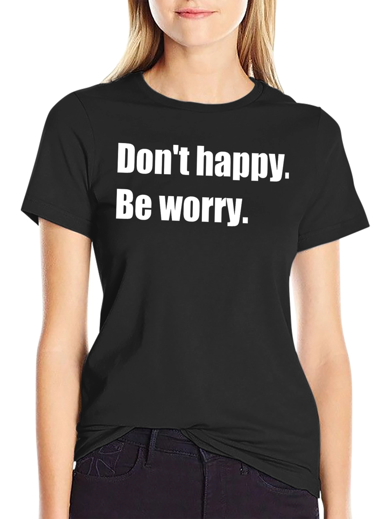 Black Don't Happy Be Worry Black T-Shirt view 2