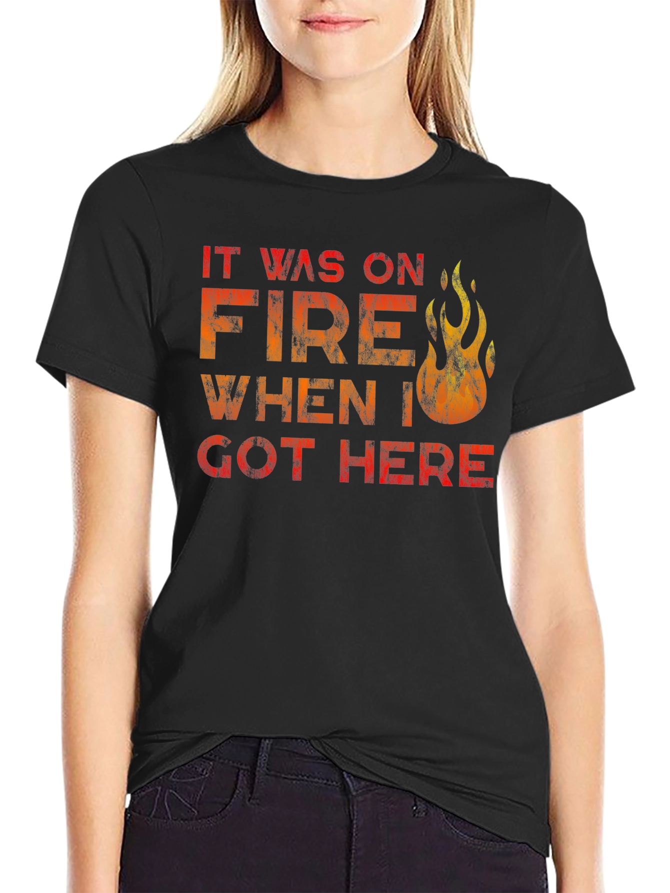 Black It Was On Fire When I Got Here Funny T-Shirt view 2