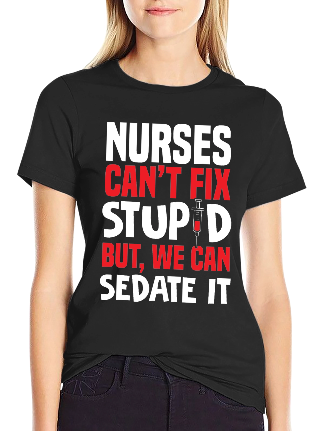 Black Nurses Can't Fix Stupid T-Shirt - Sedate It Nurse Tee view 2