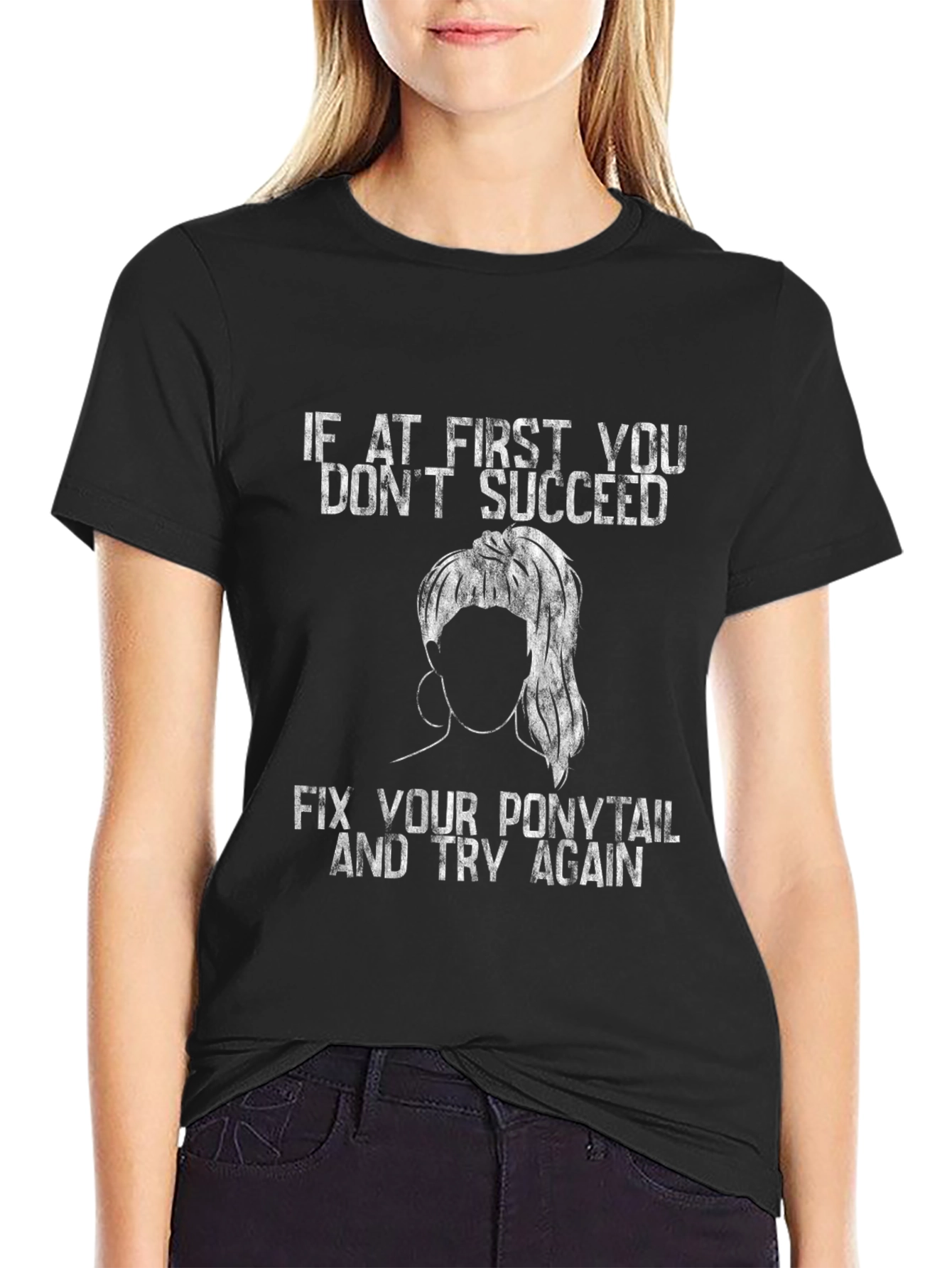 Black Ponytail Fix T-Shirt: First You Don't Succeed, Try Again Tee view 2