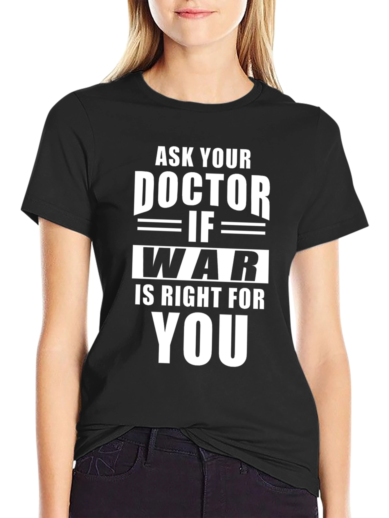 Black Ask Your Doctor If War Is Right For You - T-Shirt view 2