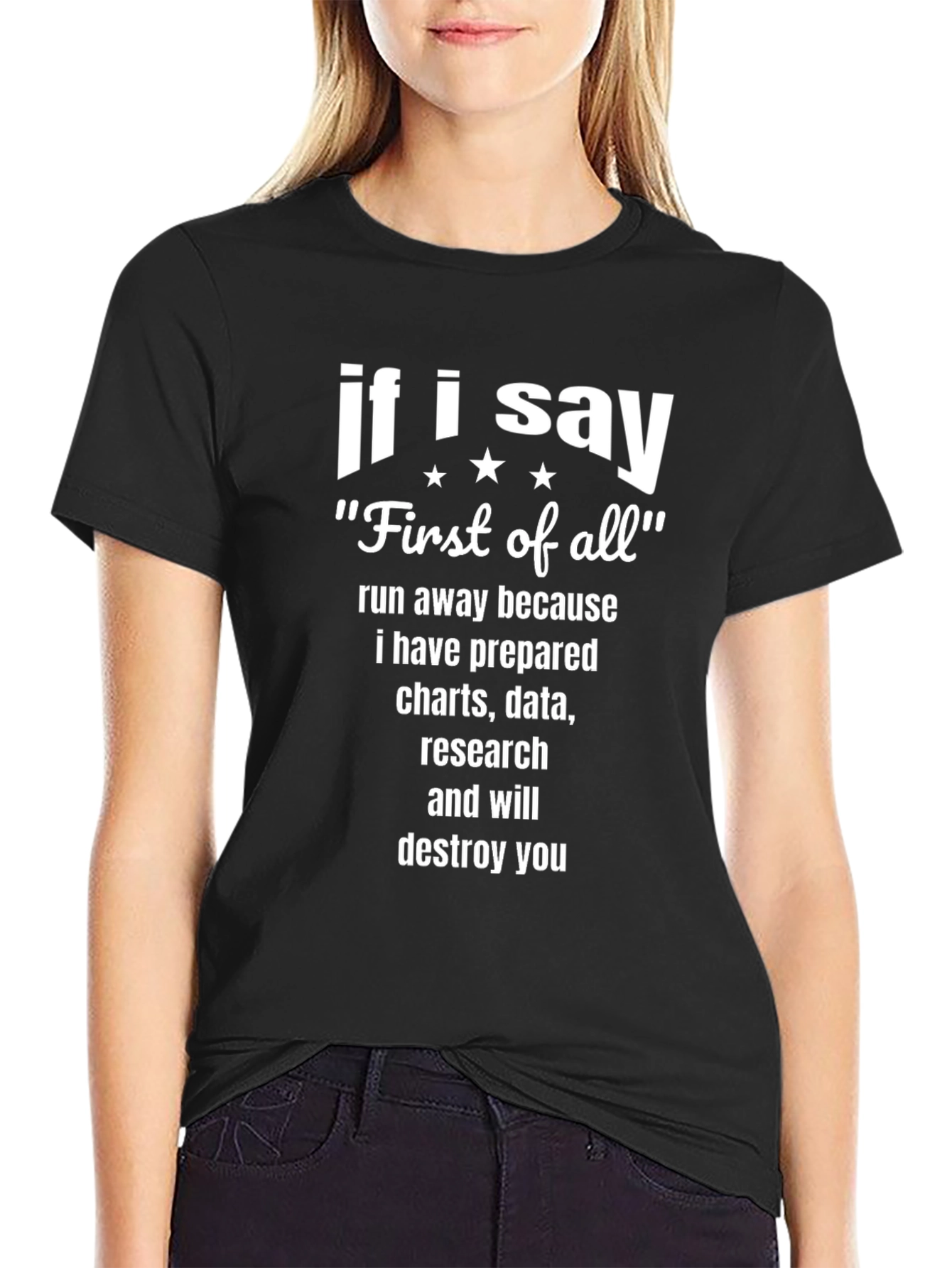 Black If I Say "First of All" Funny T-Shirt view 2