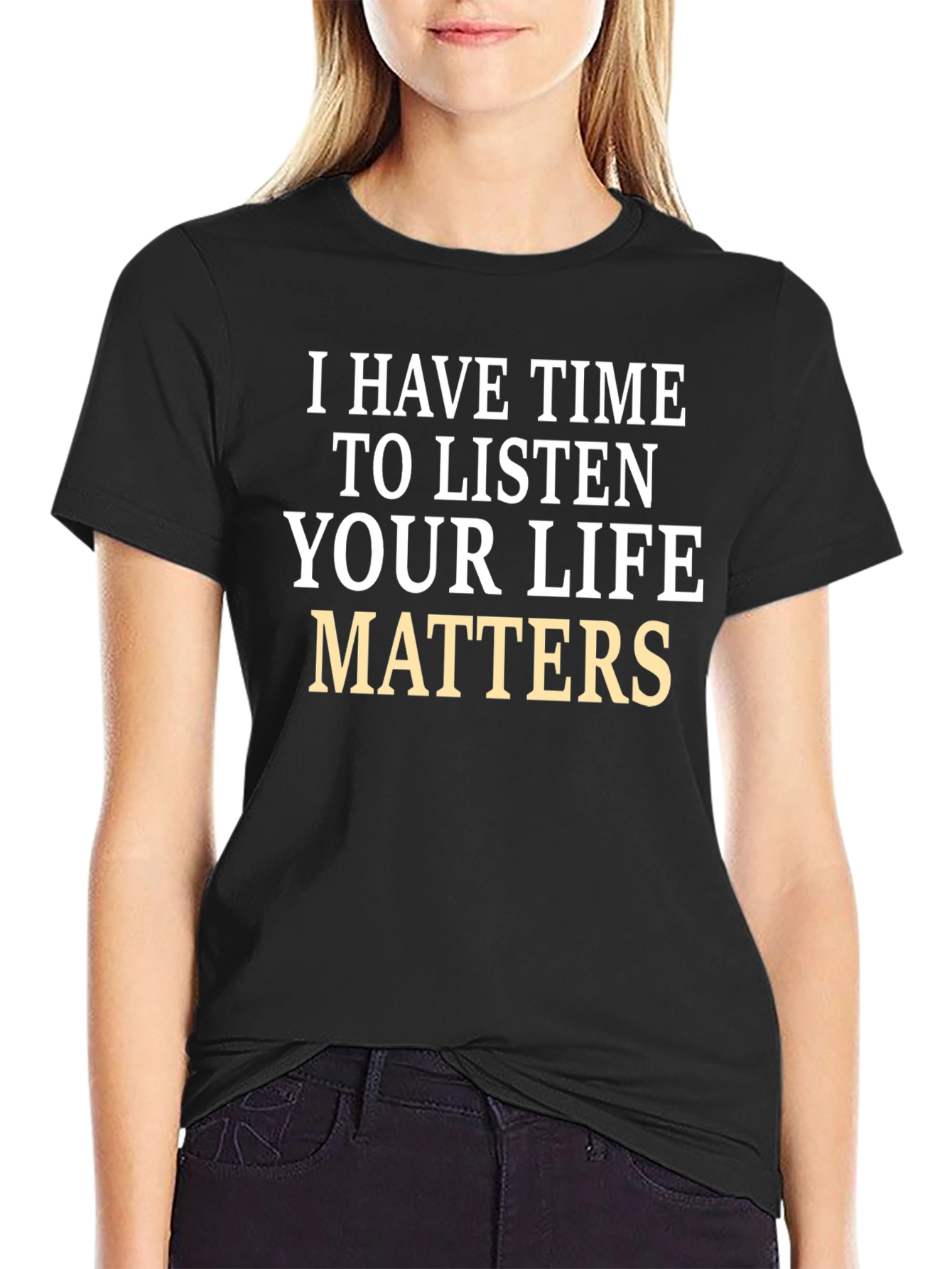 Black I Have Time to Listen T-Shirt - Your Life Matters  view 2