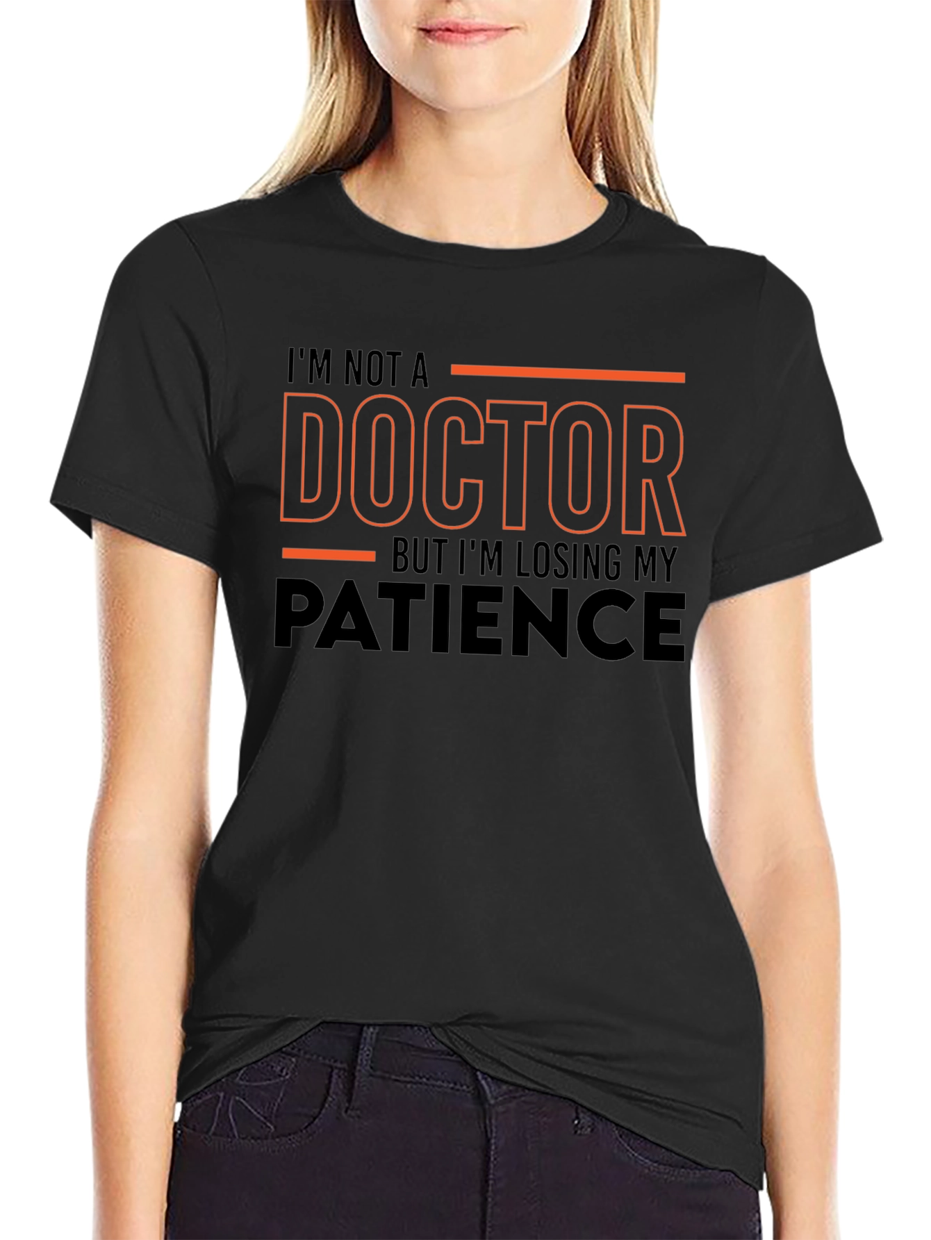 Black Funny T-Shirt: I'm Not a Doctor - Losing Patience view 2