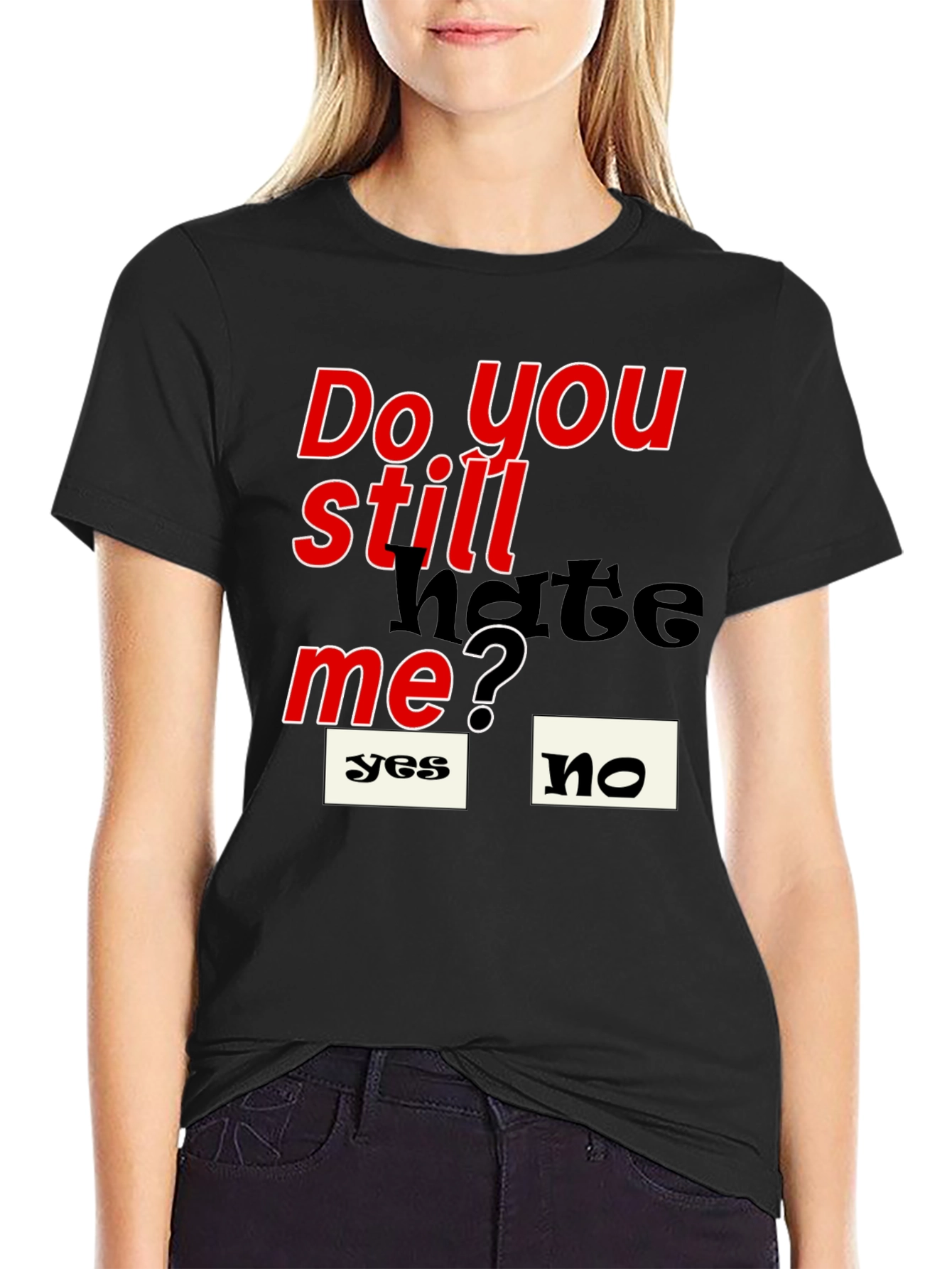 Black Do You Still Hate Me T-Shirt view 2