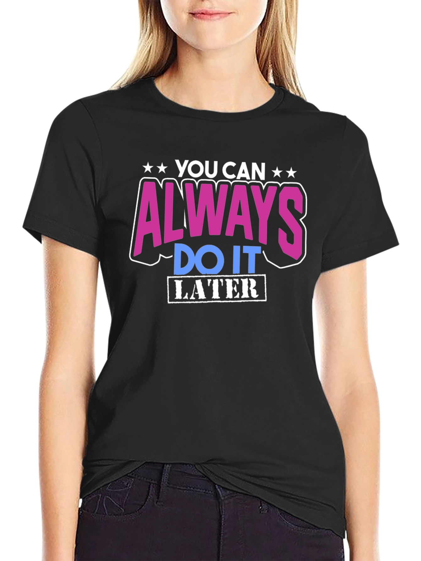 Black You Can Always Do It Later T-Shirt view 2
