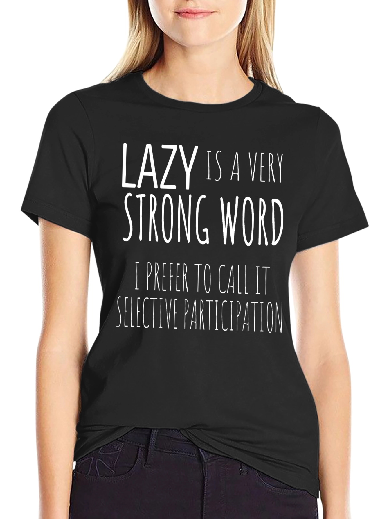 Black Lazy is a Very Strong Word - Funny Graphic T-Shirt view 2