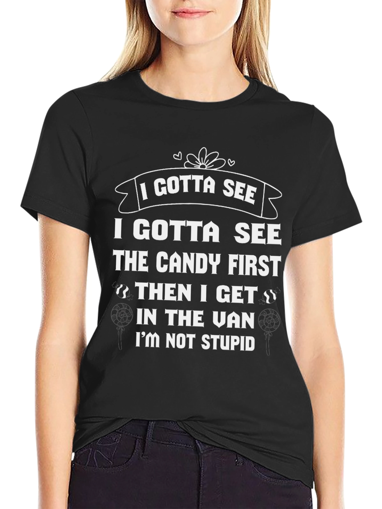 Black I Gotta See the Candy T-Shirt Funny Slogan Tee view 2