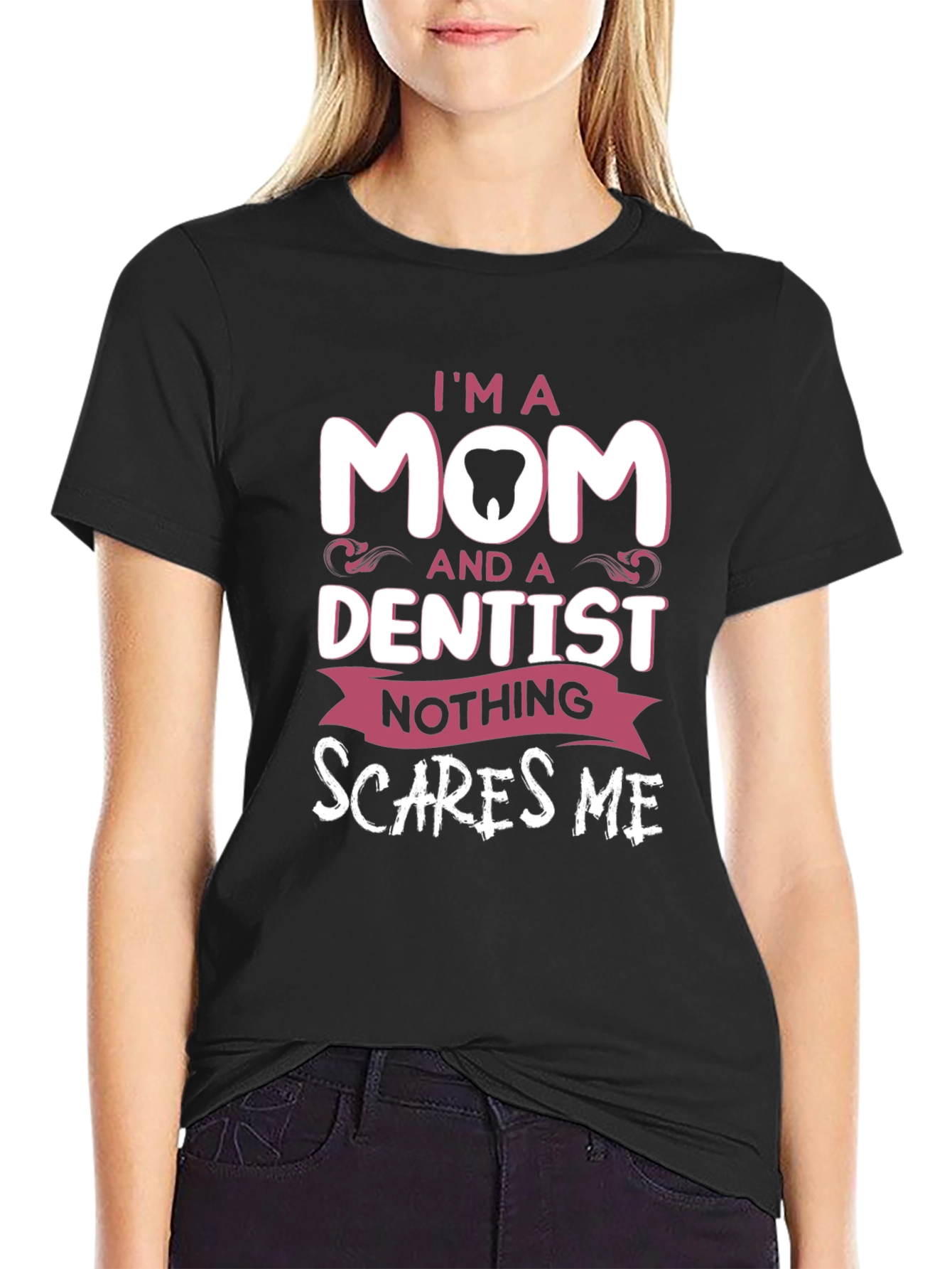 I'm A Mom and a Dentist T-Shirt - 2