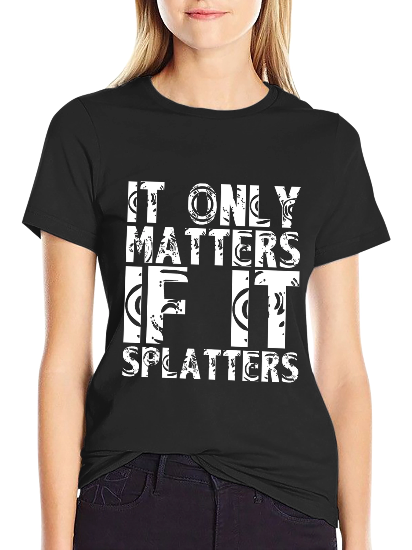 Black It Only Matters If It Splatters Black T-Shirt view 2