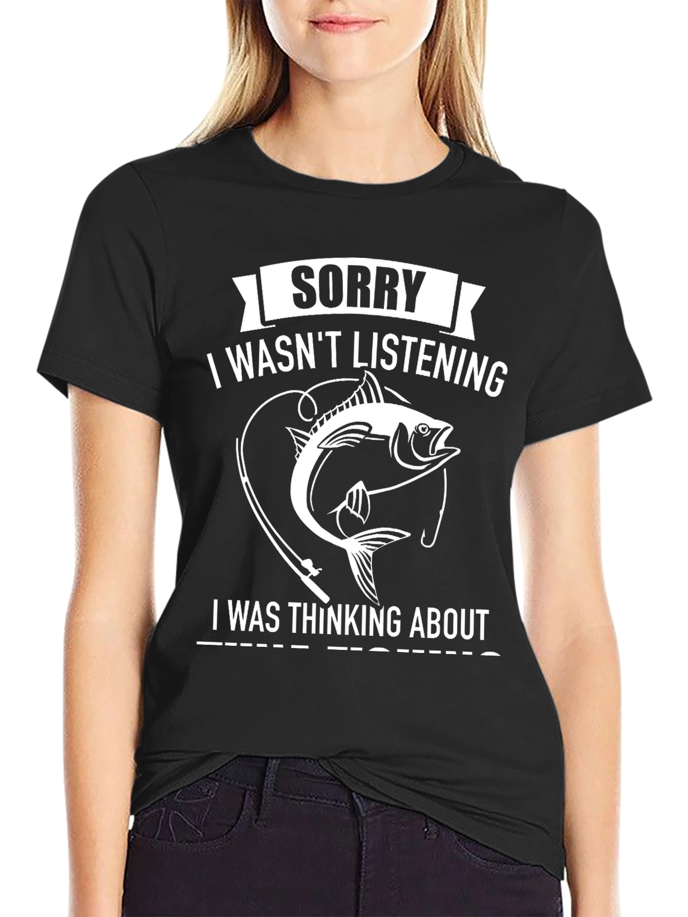 Fishing T-Shirt: Sorry I Wasn't Listening - 2