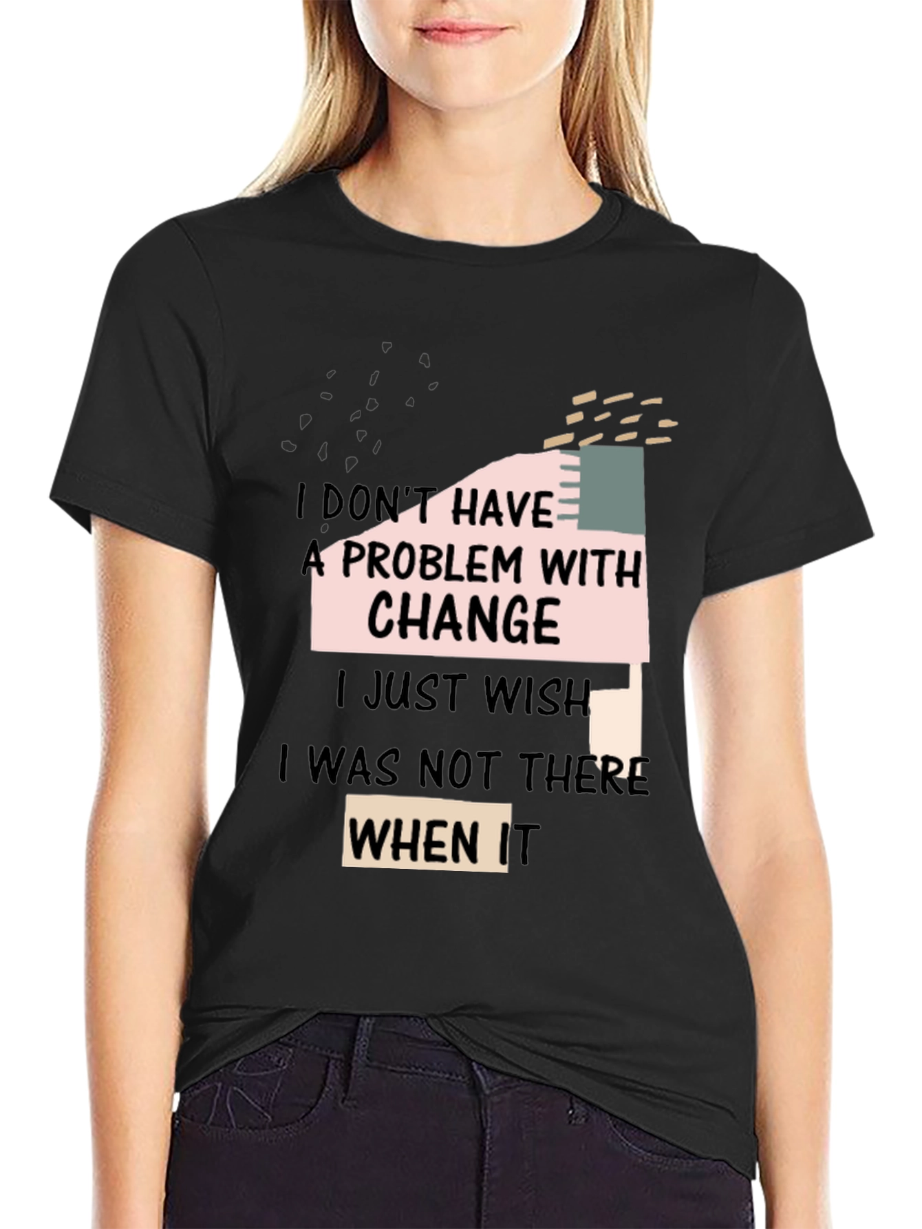 Black Funny Change T-Shirt: I Don't Have A Problem With Change view 2