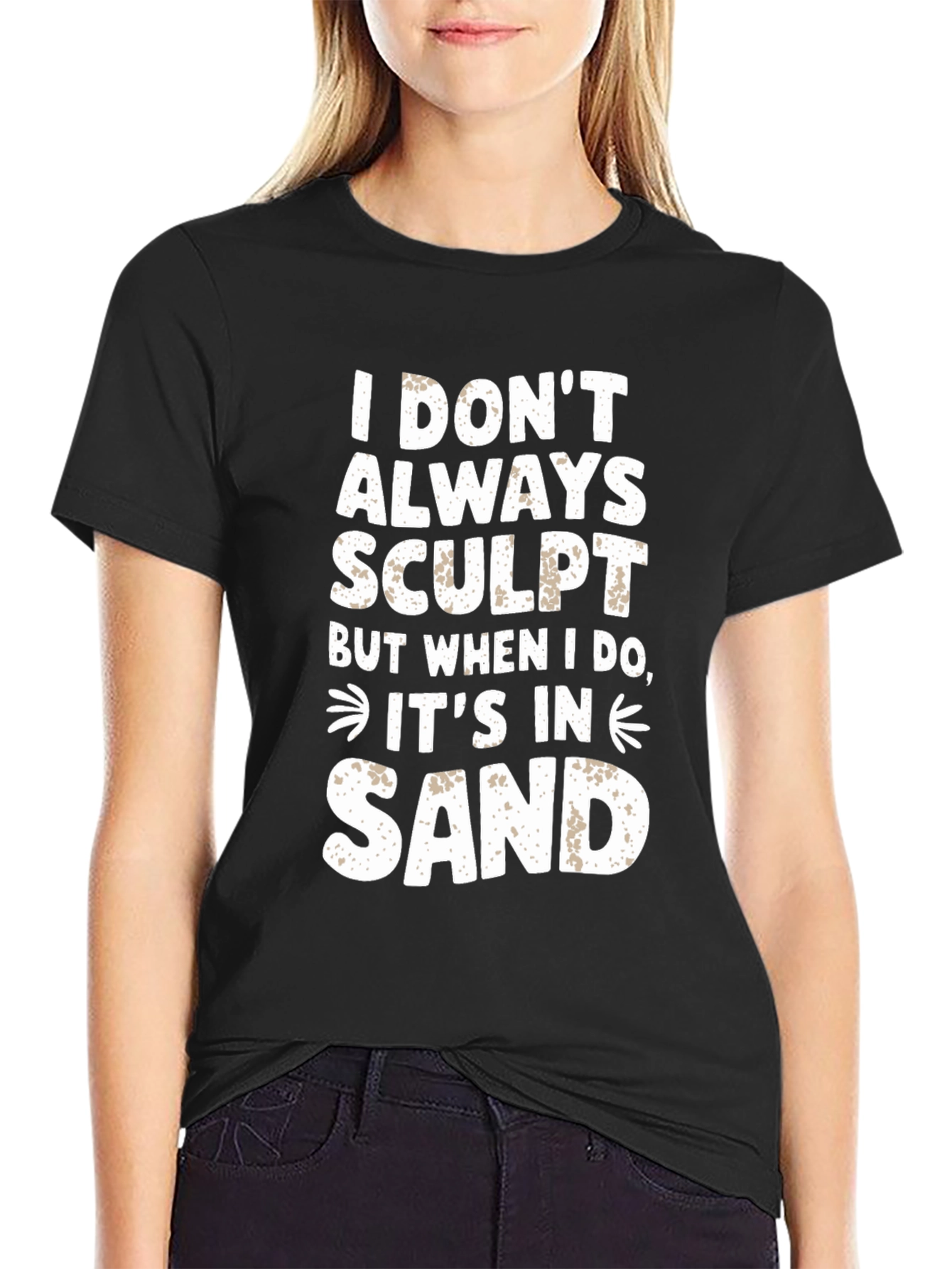 Black I DON'T ALWAYS SCULPT Funny Sand Sculpting Black T-Shirt view 2