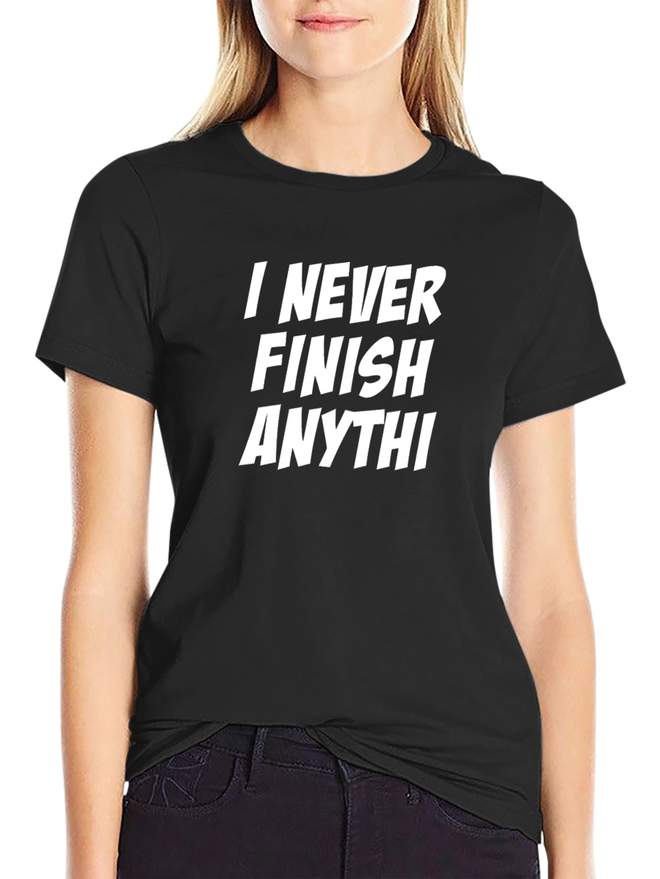 Black Funny Sarcastic T-Shirt - I Never Finish Anythi view 2