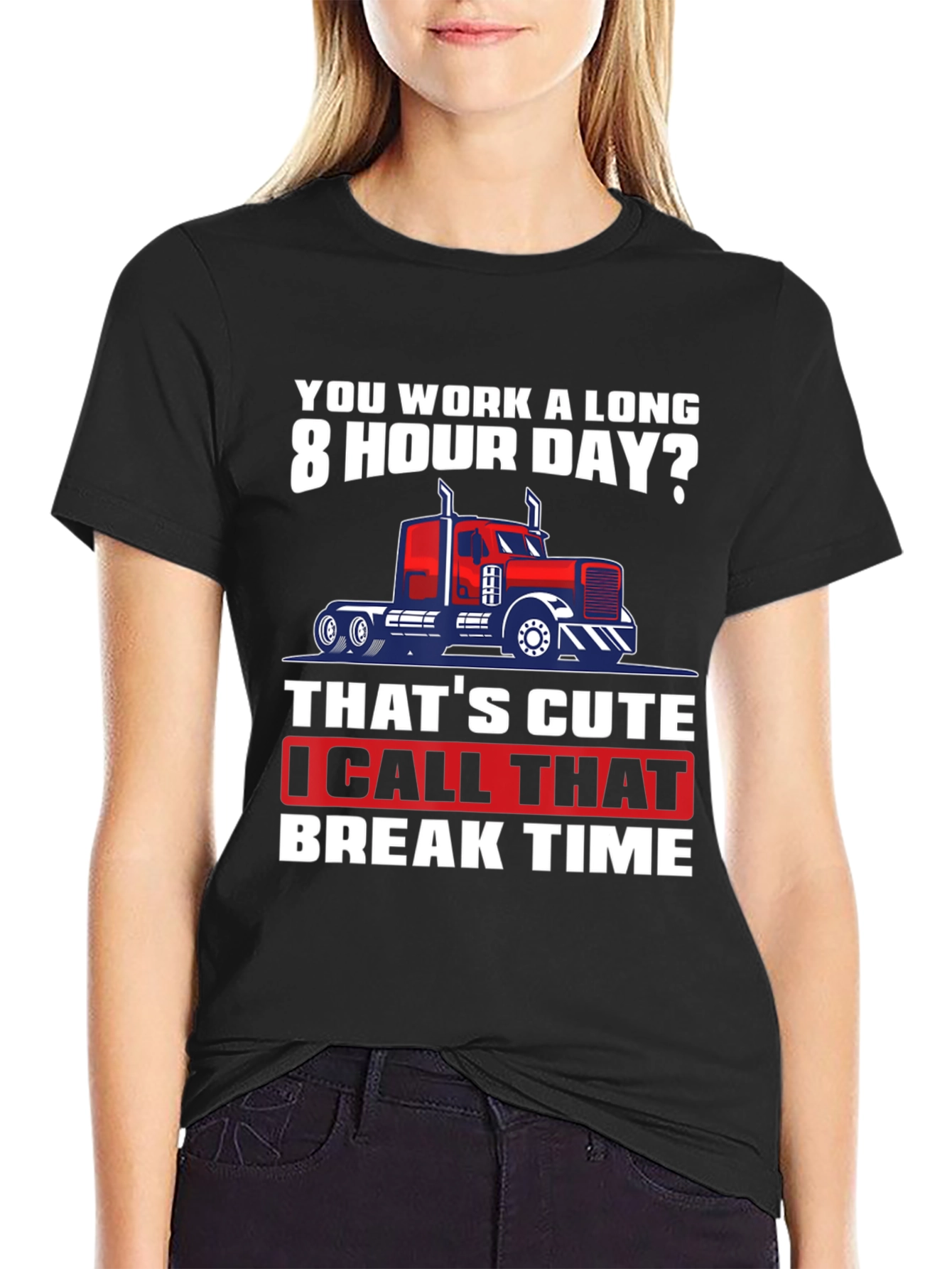 Black Trucker Humor T-Shirt: 8 Hour Day? Break Time! view 2