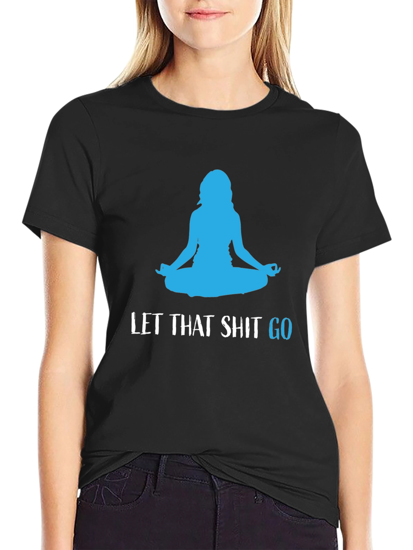 Black Let That Shit Go Black Yoga T-Shirt view 2