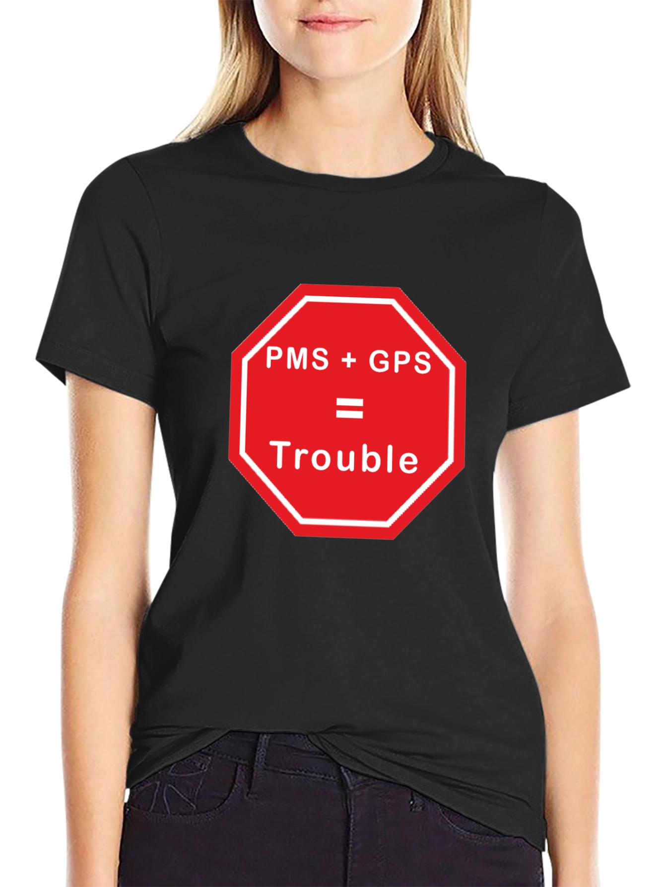 Black PMS + GPS = Trouble Funny Graphic T-Shirt view 2