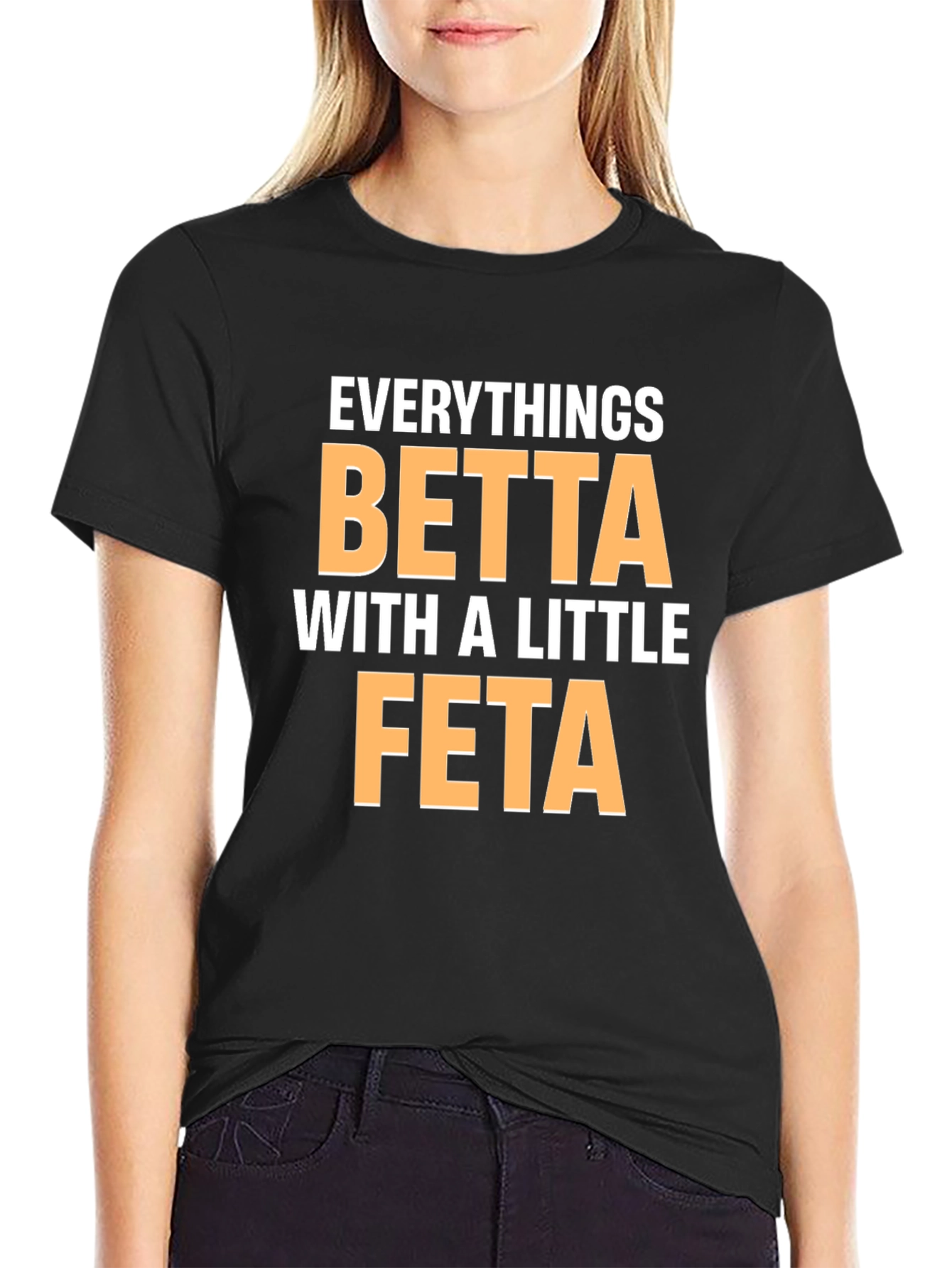 Black Everything's Betta With a Little Feta T-Shirt view 2