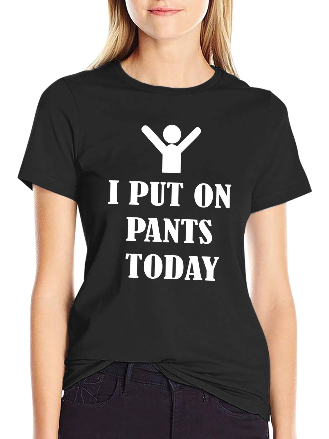 Black I Put On Pants Today - Funny T-Shirt view 2