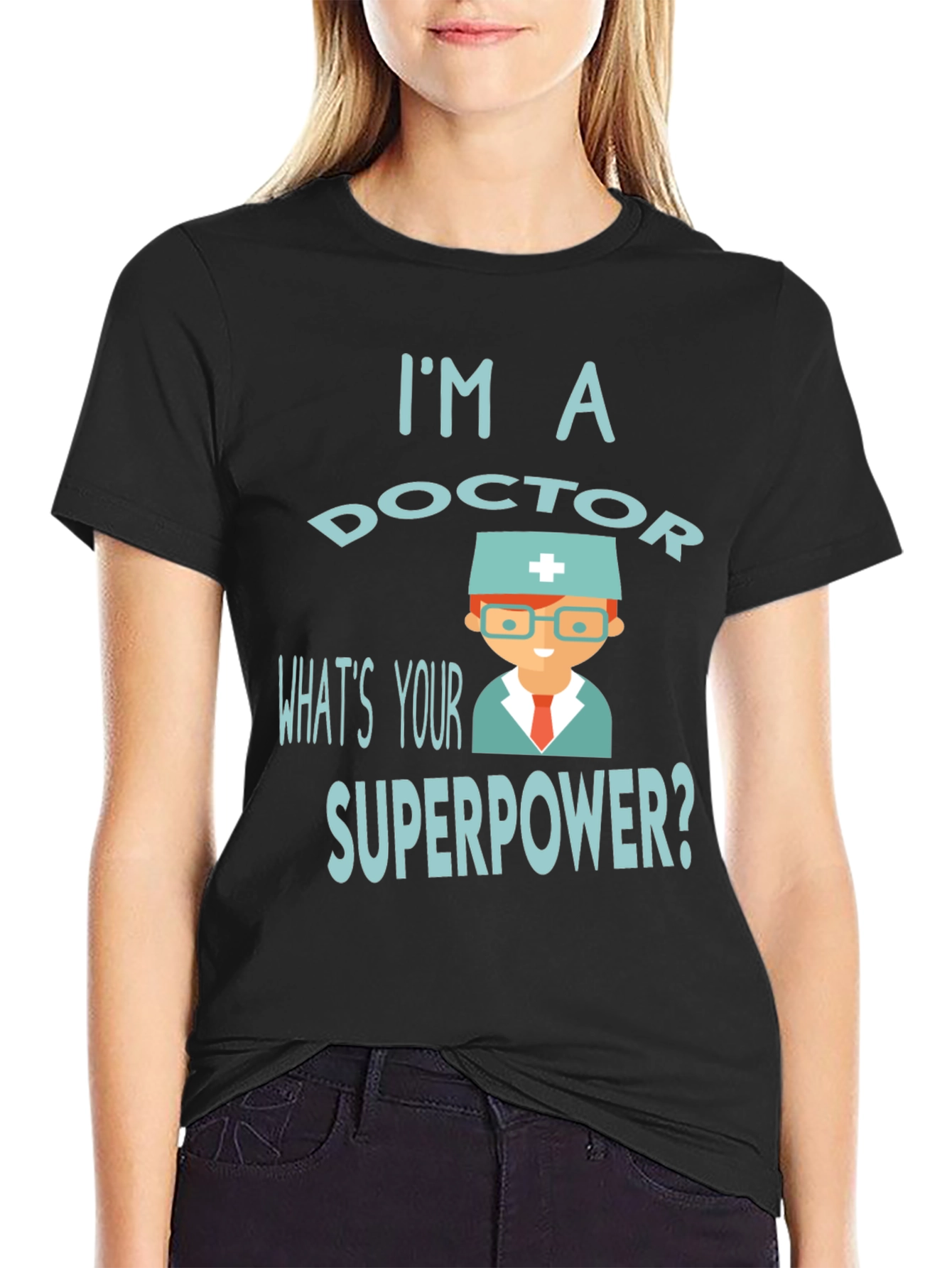 Black I'm a Doctor What's Your Superpower? T-Shirt view 2