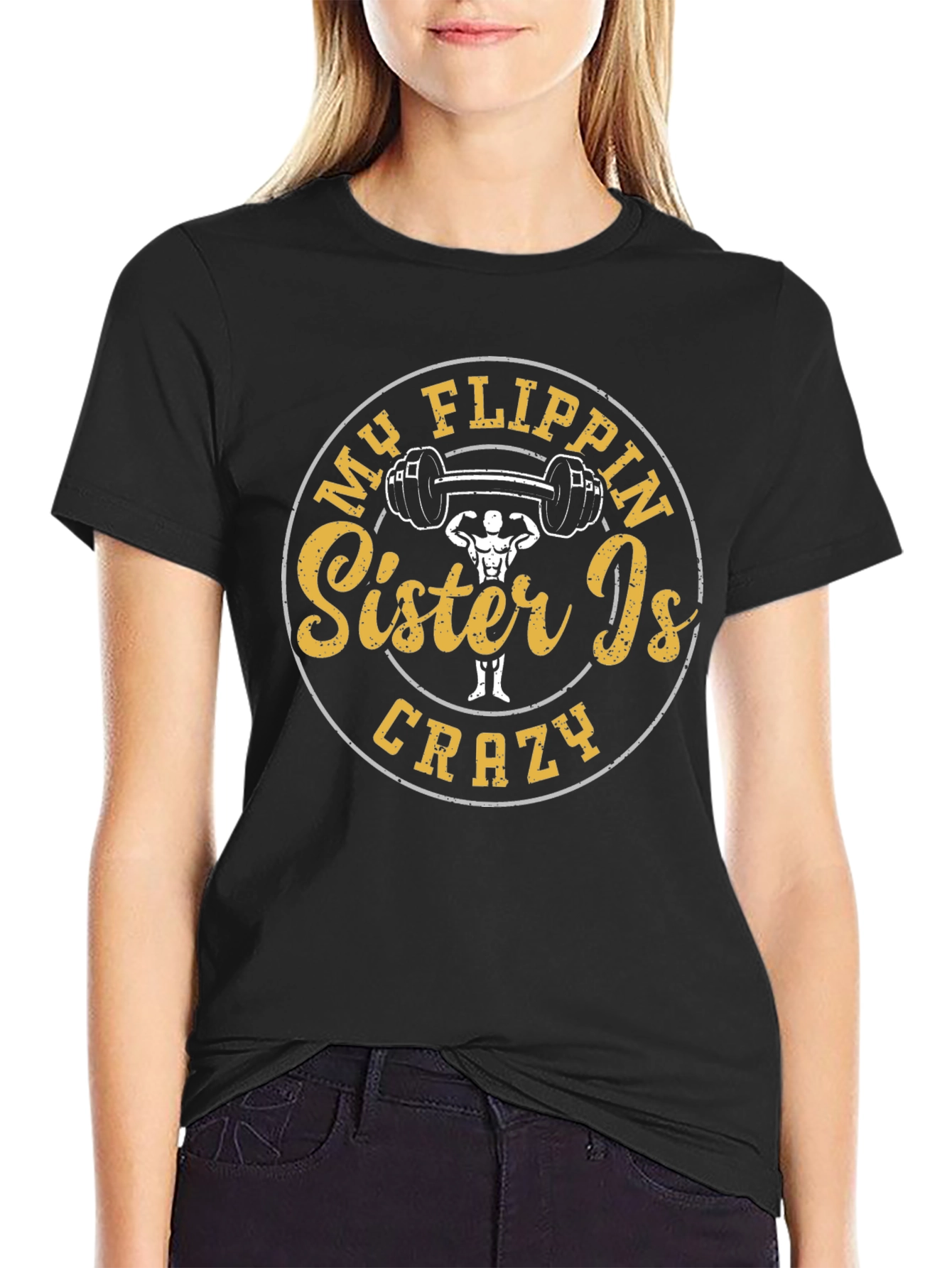 Black My Flippin' Sister Is Crazy T-Shirt Gym Humor view 2