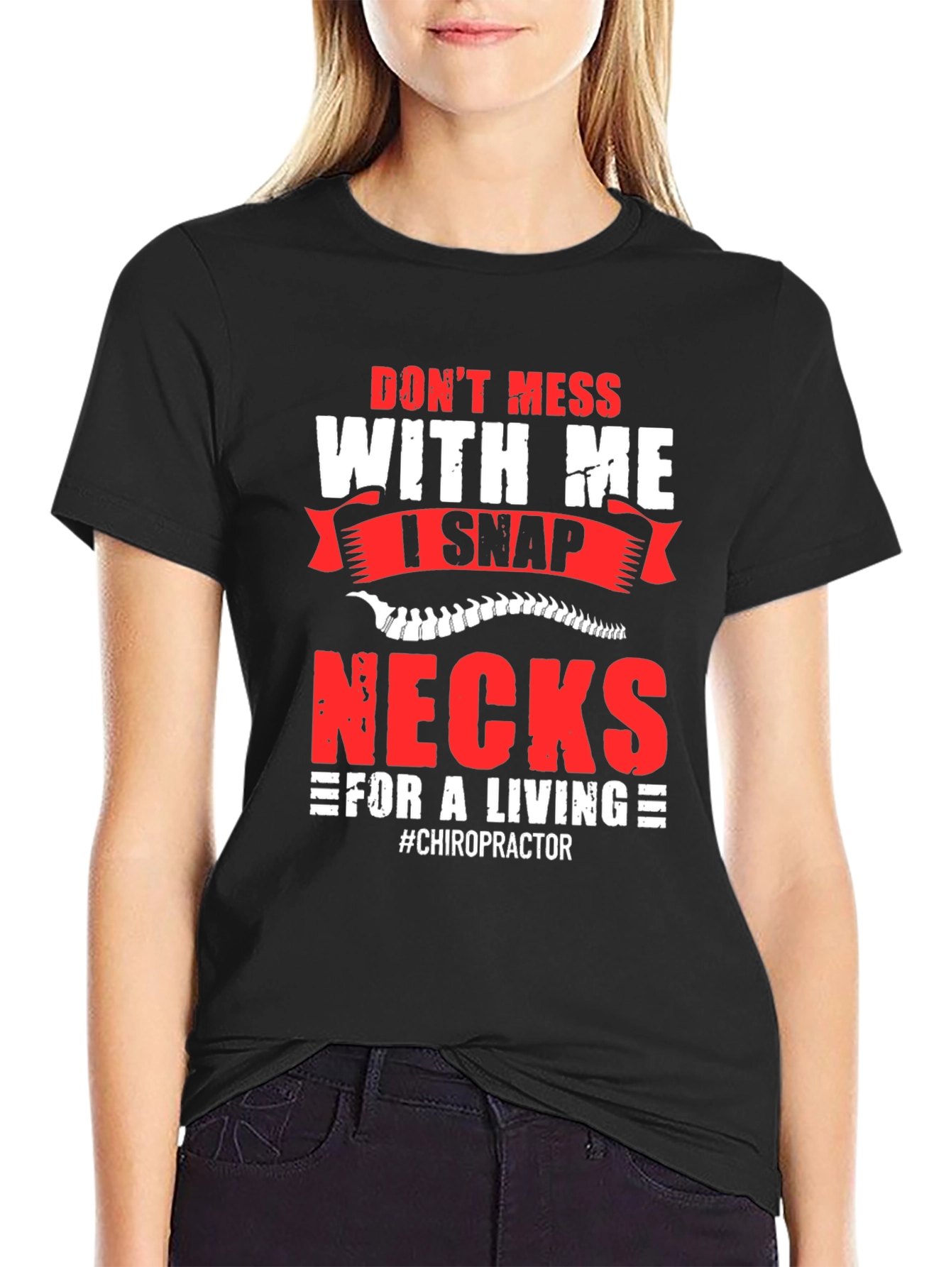 Black Don't Mess With Me I Snap Necks Chiropractor T-Shirt view 2