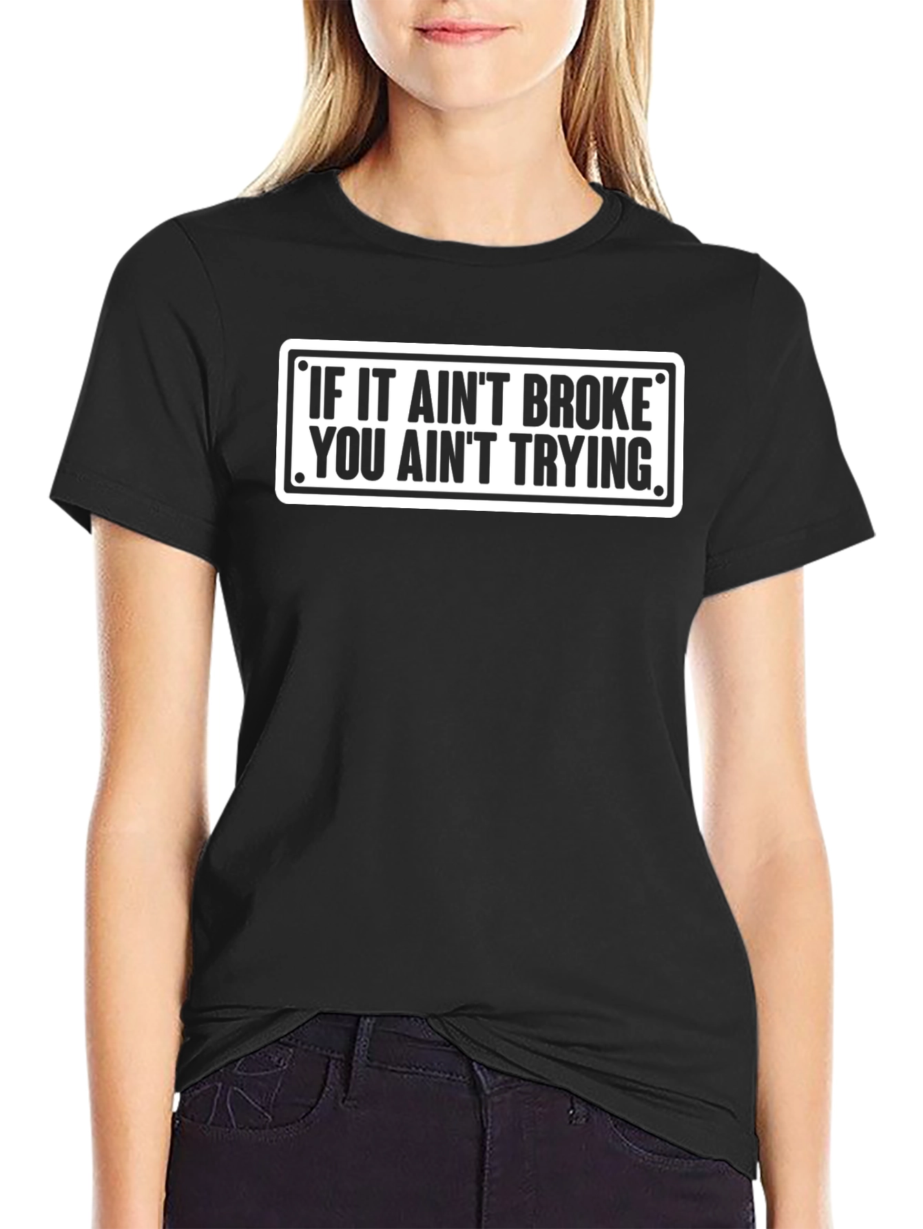 Black Funny Graphic Tee - If It Ain't Broke, You Ain't Trying view 2